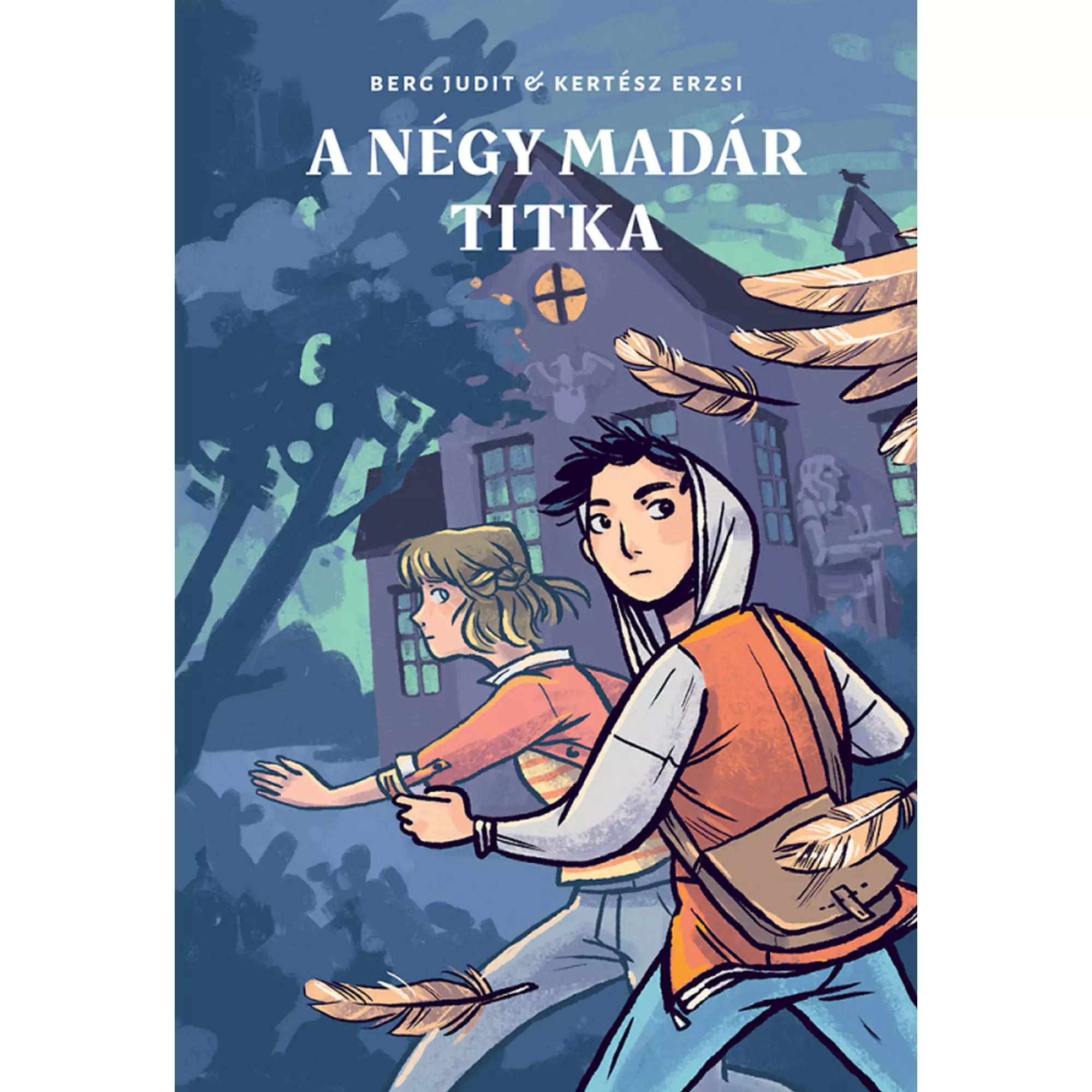 „A négy madár titka” könyv borítója, amelyen két fiatal – egy fiú kapucnis pulóverben és egy lány – menekülő testtartásban látható egy sötét, misztikus ház előtt, körülöttük repkedő tollakkal.