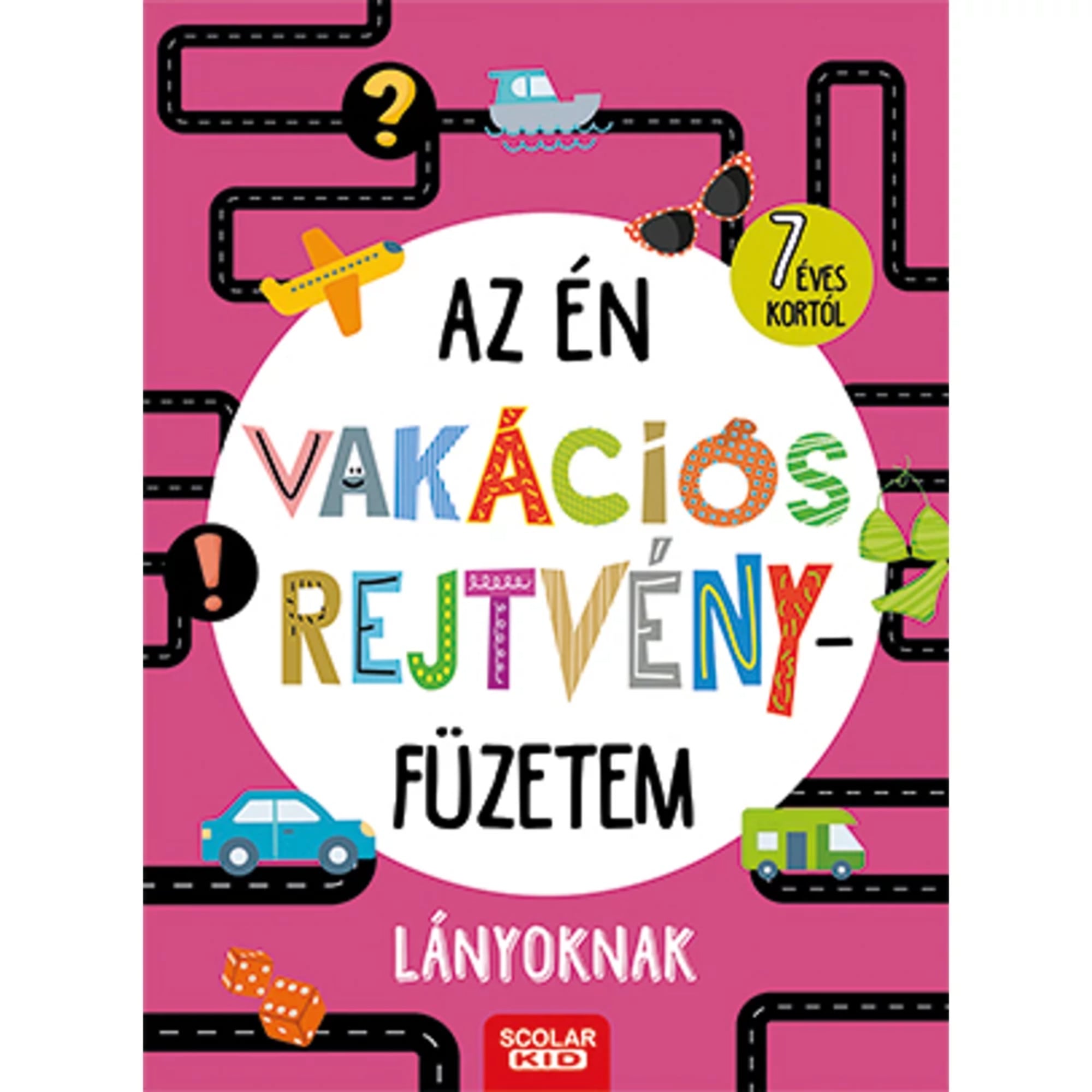 Az én vakációs rejtvényfüzetem lányoknak – színes, játékos borító 7 éves kortól ajánlott rejtvényfüzettel, Scolar KID kiadásban, nyári és utazással kapcsolatos motívumokkal díszítve.
