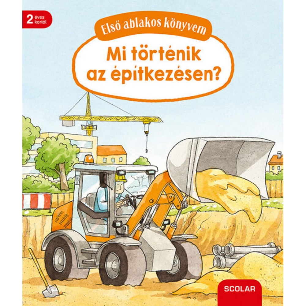 Első ablakos könyvem – Mi történik az építkezésen?