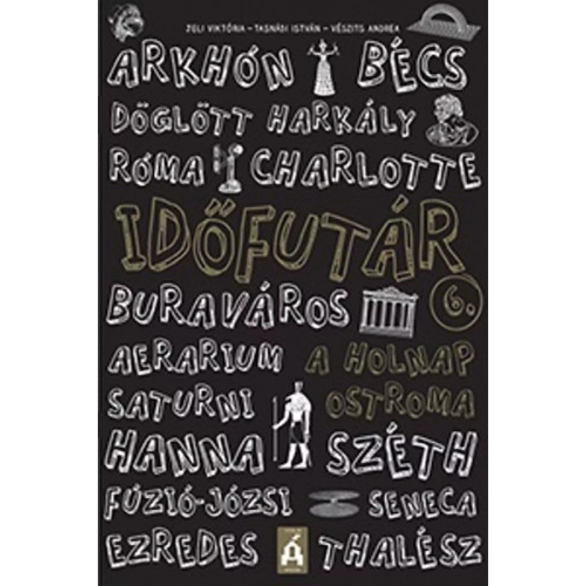 Időfutár 6.” könyv borítója fekete háttéren, fehér és arany betűkkel, különféle nevekkel és szavakkal, valamint apró illusztrációkkal díszítve