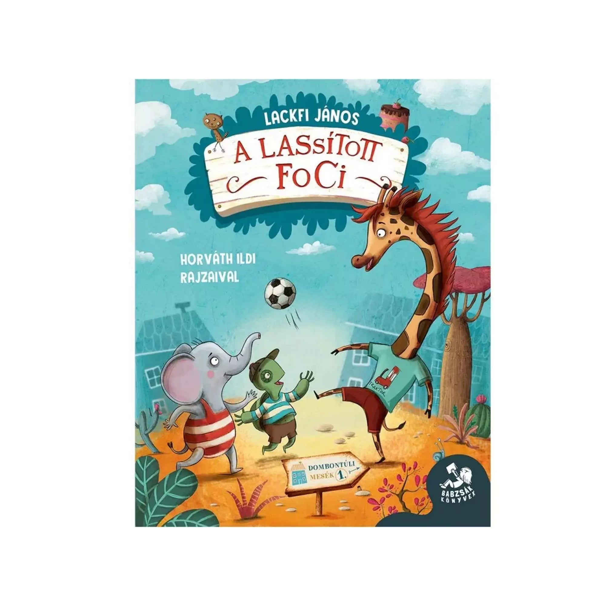 „A lassított foci magyar nyelvű könyv borítója – focizó állatszereplők Akáccal, Kőrissel és egy zsiráffal a Dombontúli Mesék sorozatból.”