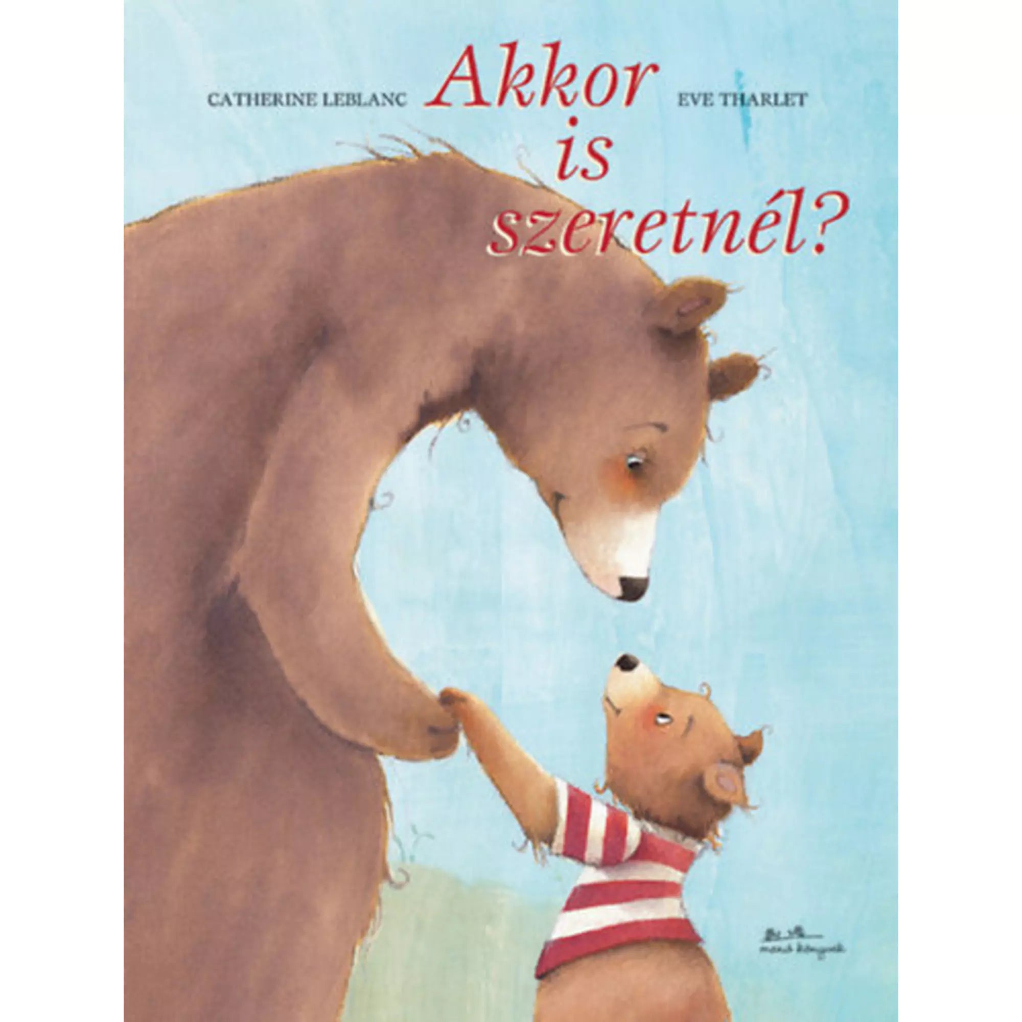 Akkor is szeretnél? – Megható borítókép egy barna medvemamáról és kisbocsáról, akik szeretettel néznek egymásra, kék háttér előtt.