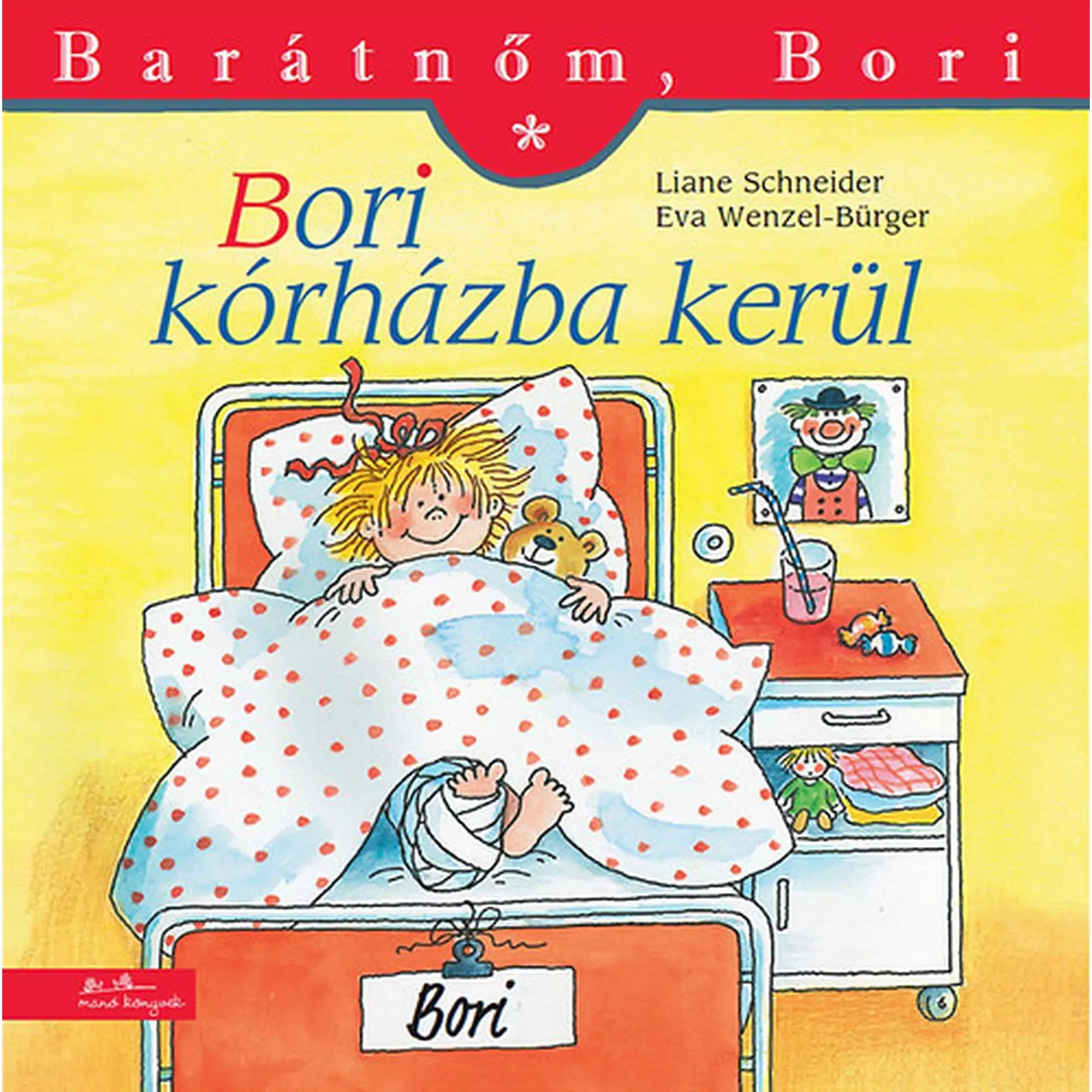 Illusztrált borító a „Bori kórházba kerül” című Barátnőm, Bori könyvhöz, amelyen Bori kórházi ágyban fekszik bekötött lábbal, plüssmackóval.
