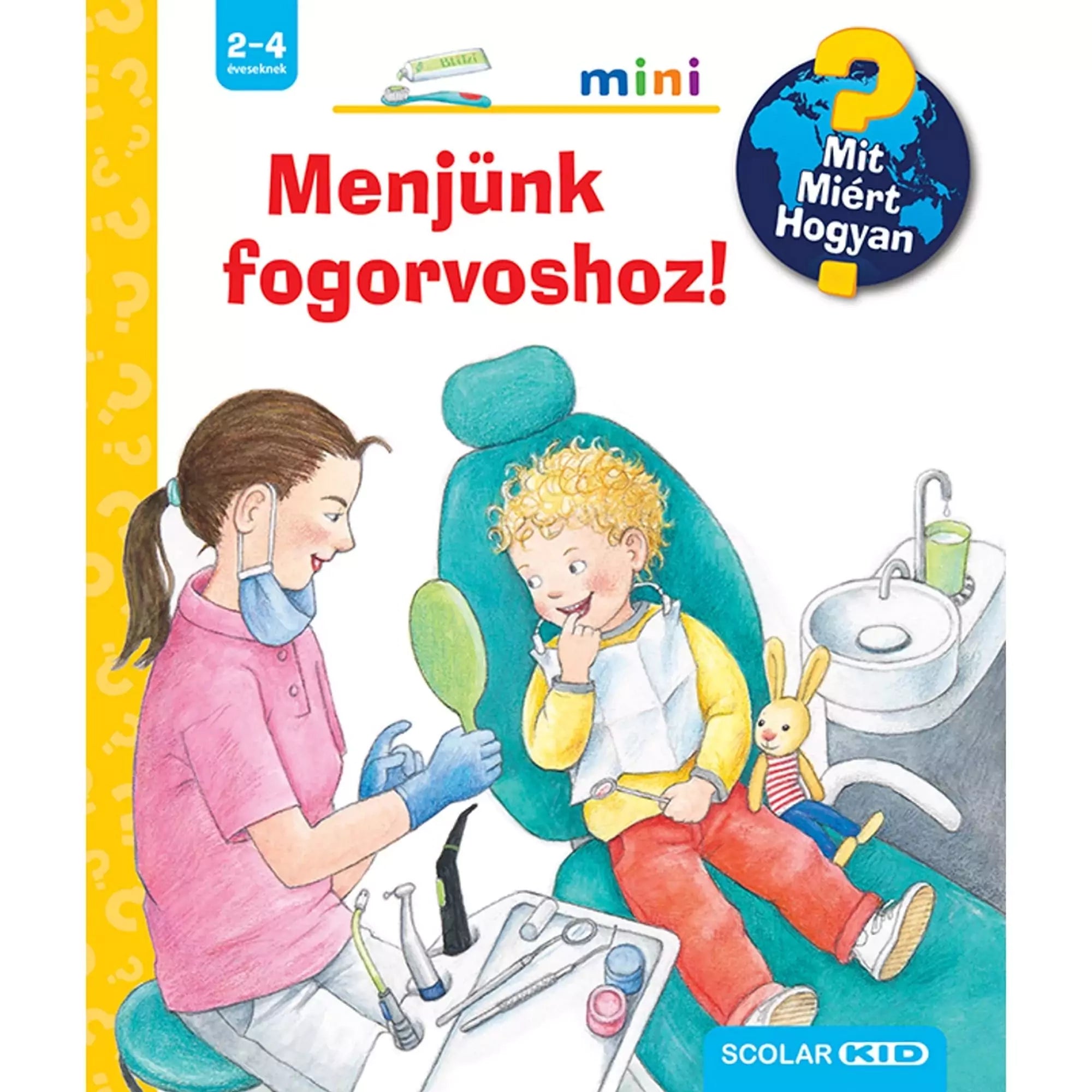 Menjünk fogorvoshoz! Mit? Miért? Hogyan? Mini (66.) magyar nyelvű könyv borítója melyen egy kisgyermek ül a fogorvosi székben és egy fogorvos kezeli.