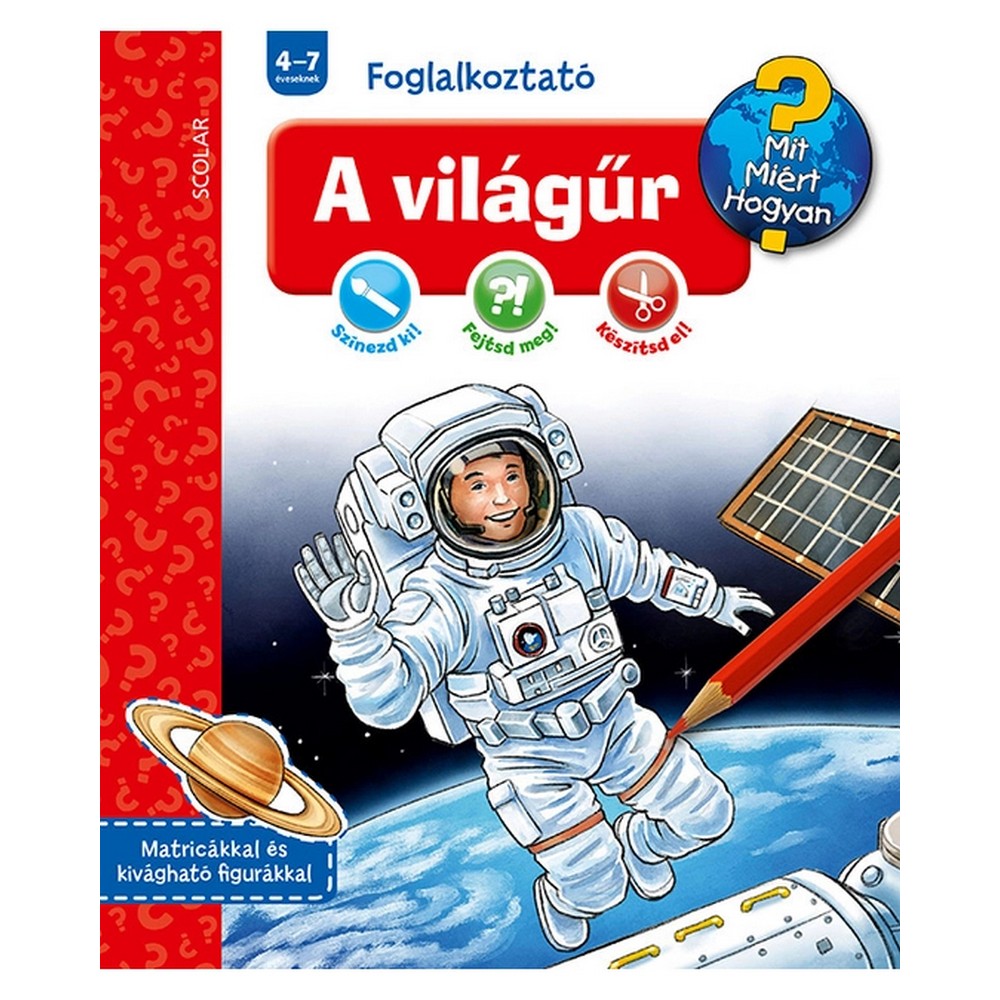 A világűr (Mit? Miért? Hogyan? Foglalkoztató) carte în limba maghiară