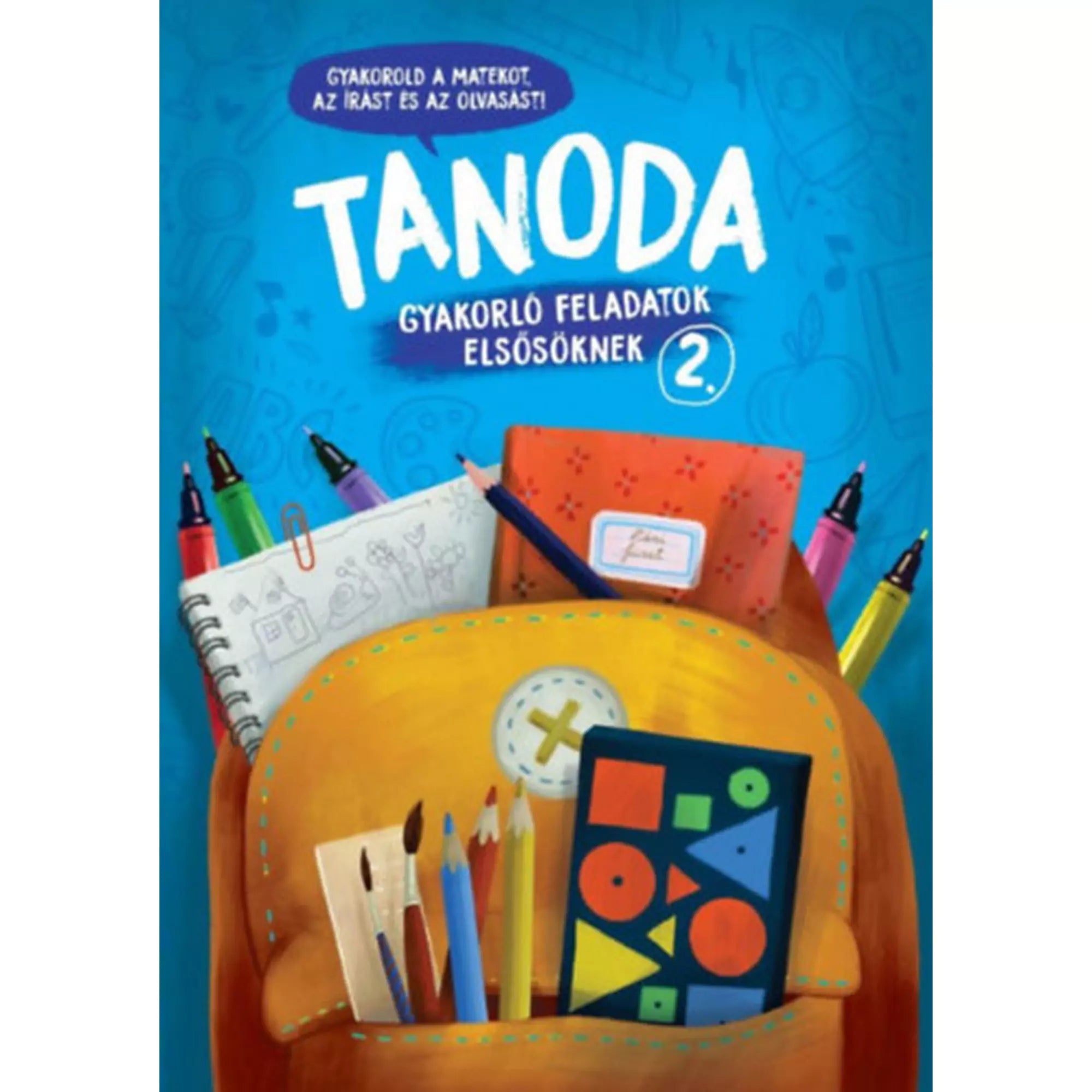 Tanoda! Gyakorlófeladatok elsősöknek 2. borítója kék alapon, iskolatáskával és írószerekkel díszítve.