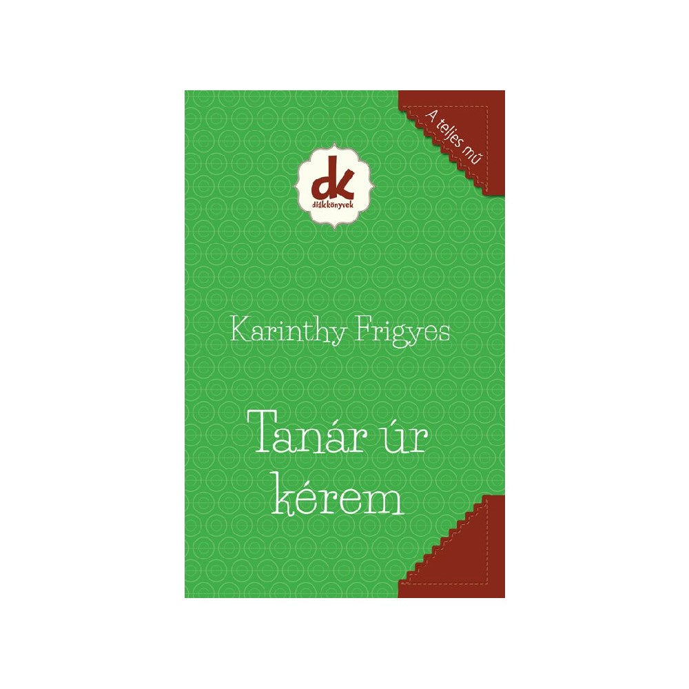 Karinthy Frigyes: Tanár úr kérem carte în limba maghiară