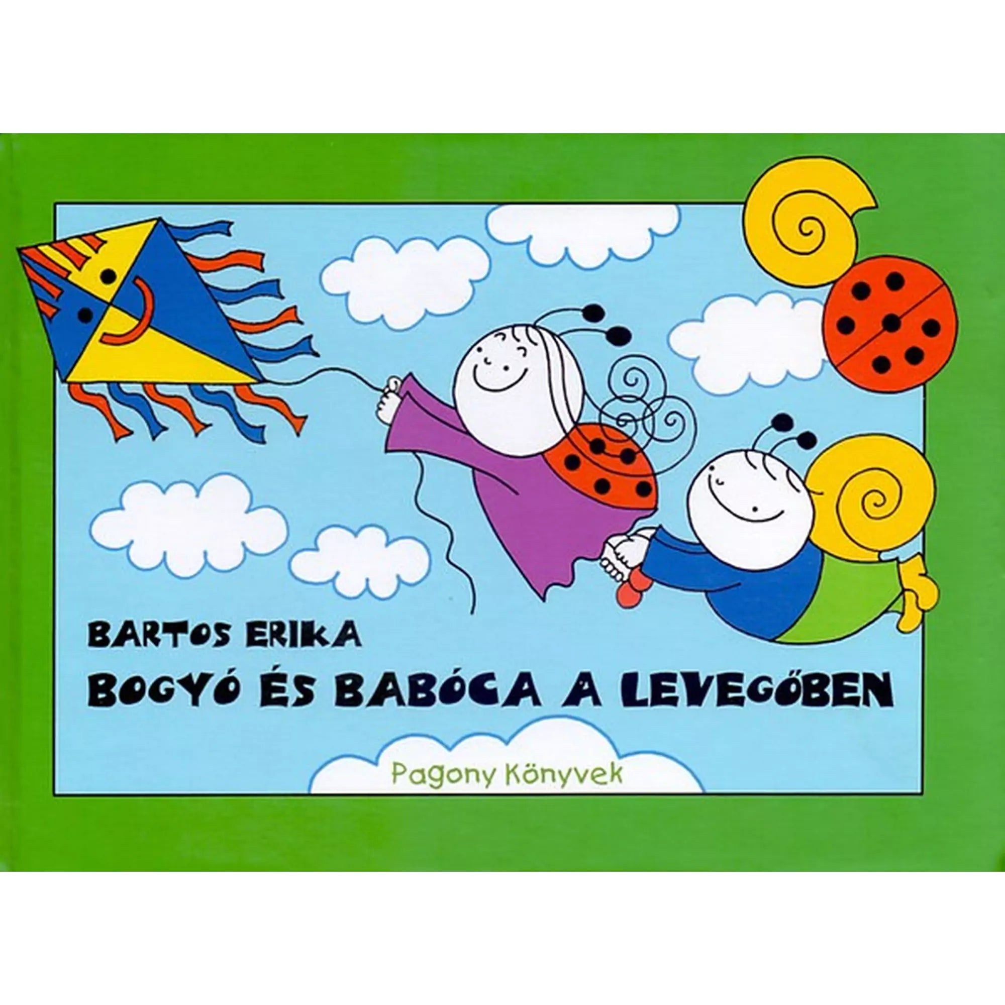 Bogyó és Babóca a levegőben – Bartos Erika mesekönyv borítója, amelyen a két szereplő egy színes sárkányrepülővel emelkedik a felhős ég felé, zöld keretben.