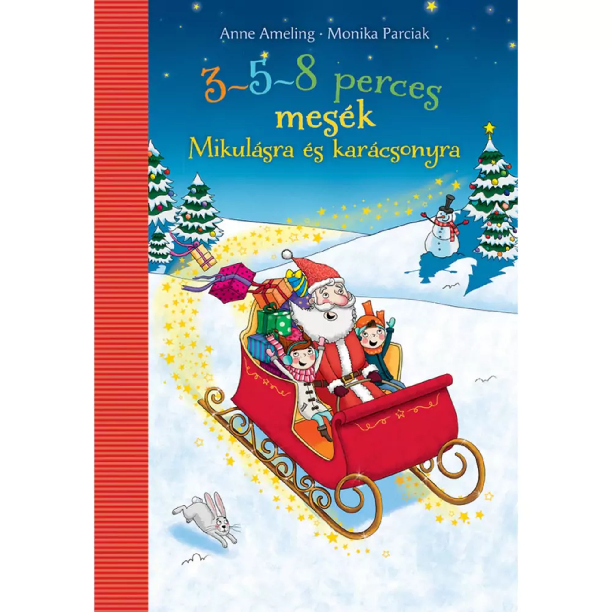 3–5–8 perces mesék – Mikulásra és karácsonyra című magyar nyelvű könyv borítója. Az illusztráción a Mikulás piros szánon ül két vidám gyerekkel, körülöttük ajándékcsomagok és aranyló csillagok szállnak a havas tájon. A háttérben feldíszített karácsonyfák, hóemberek és csillagos éjszakai égbolt látható, amely ünnepi, varázslatos hangulatot teremt.