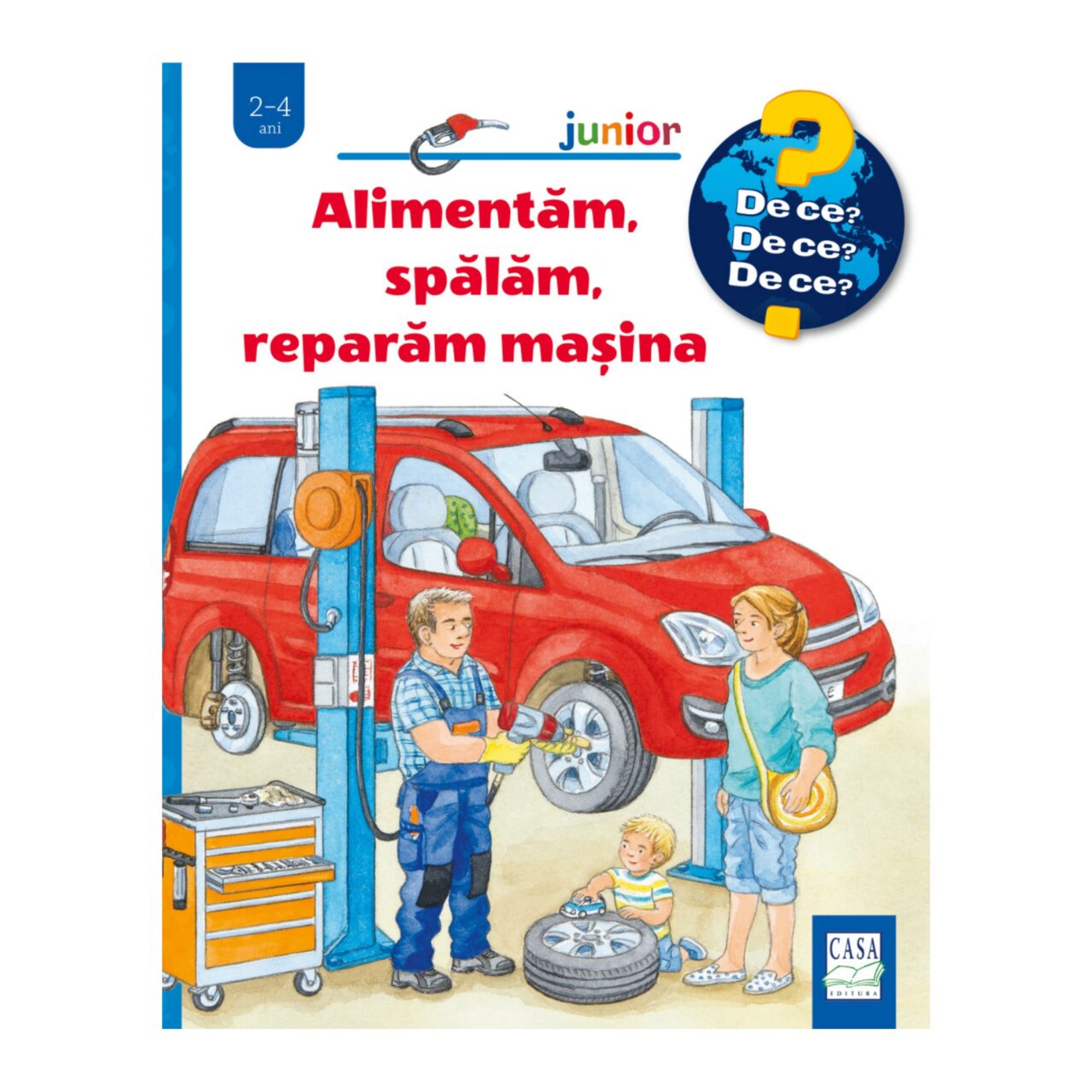 „Alimentăm, spălăm, reparăm mașina” gyerekkönyv borítója, amelyen egy piros autó szerelőműhelyben emelőn áll, szerelő dolgozik rajta, mellette kisfiú kerékkel és egy nő figyeli.