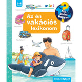 Az én vakációs lexikonom Mit? Miért? Hogyan? Mini carte în limba maghiară