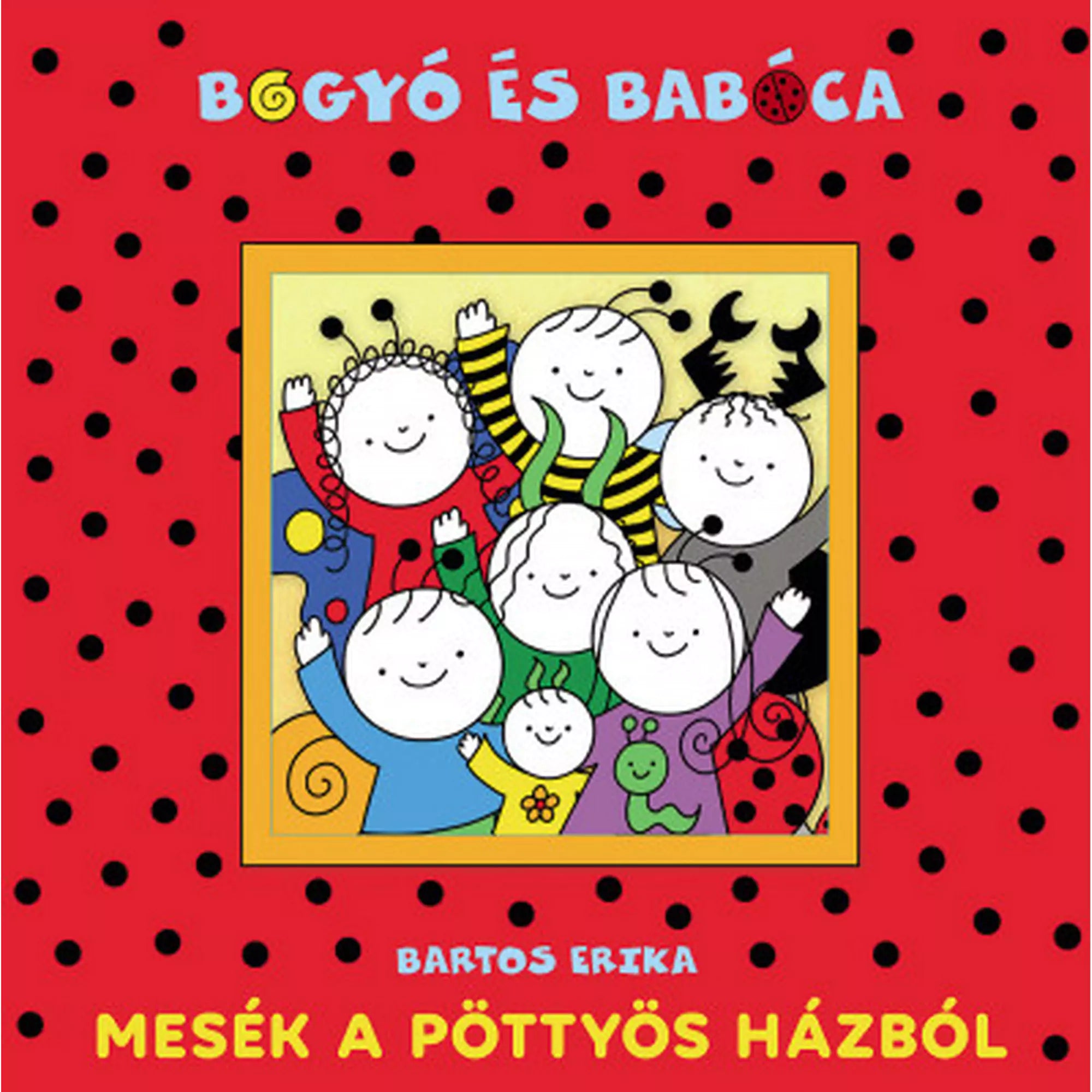 Bogyó és Babóca – Mesék a pöttyös házból című könyv borítója piros, fekete pöttyös háttérrel, középen a barátságos szereplők színes illusztrációjával.