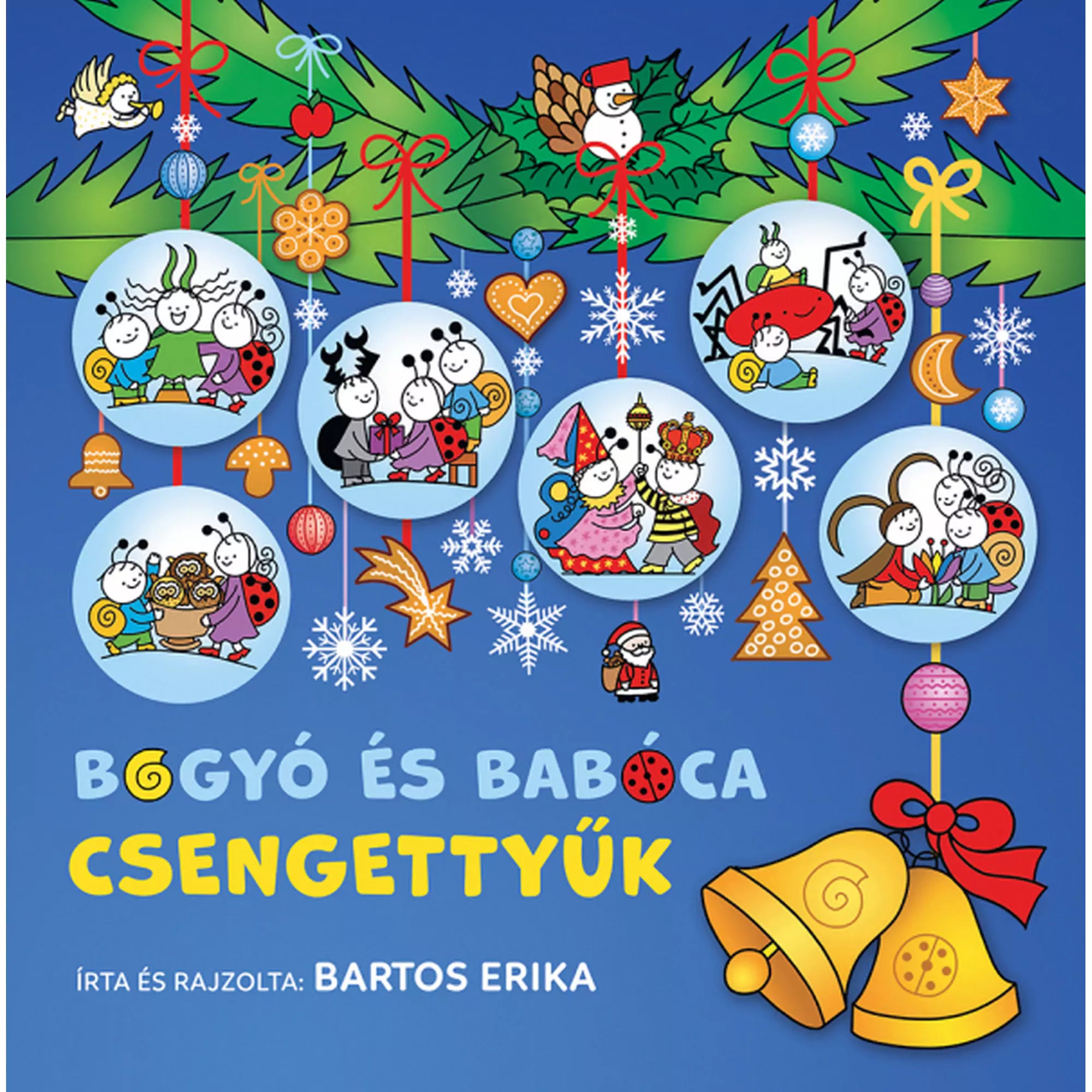 Bogyó és Babóca Csengettyűk – Bartos Erika ünnepi mesekönyve, borítón karácsonyfadíszekbe rejtett jelenetekkel és arany csengőkkel, hópelyhes háttérrel.