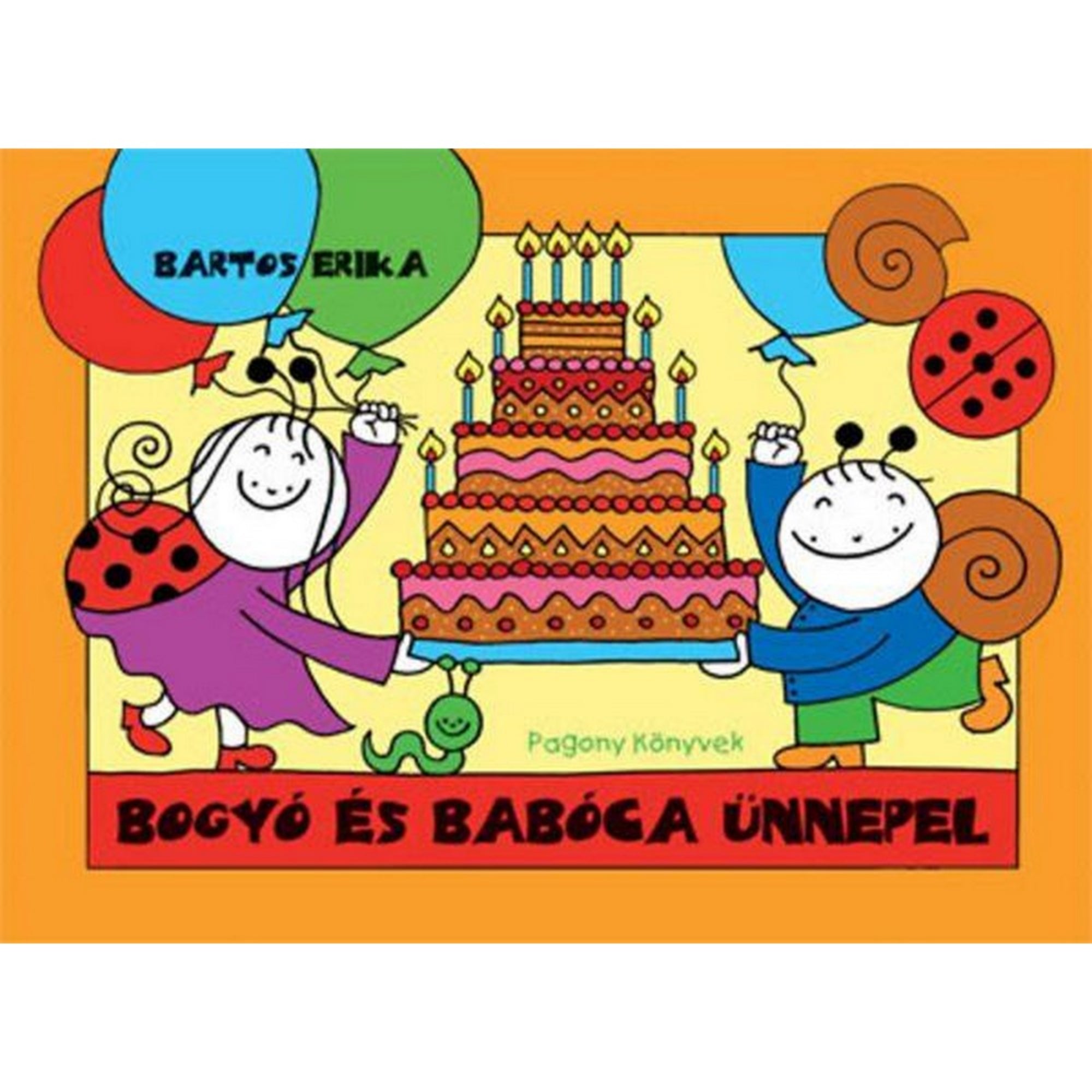 A „Bogyó és Babóca ünnepel” című könyv borítója, amelyen Babóca és Bogyó közösen emelnek egy hatalmas, gyertyákkal díszített tortát, lufikkal és narancssárga háttérrel.