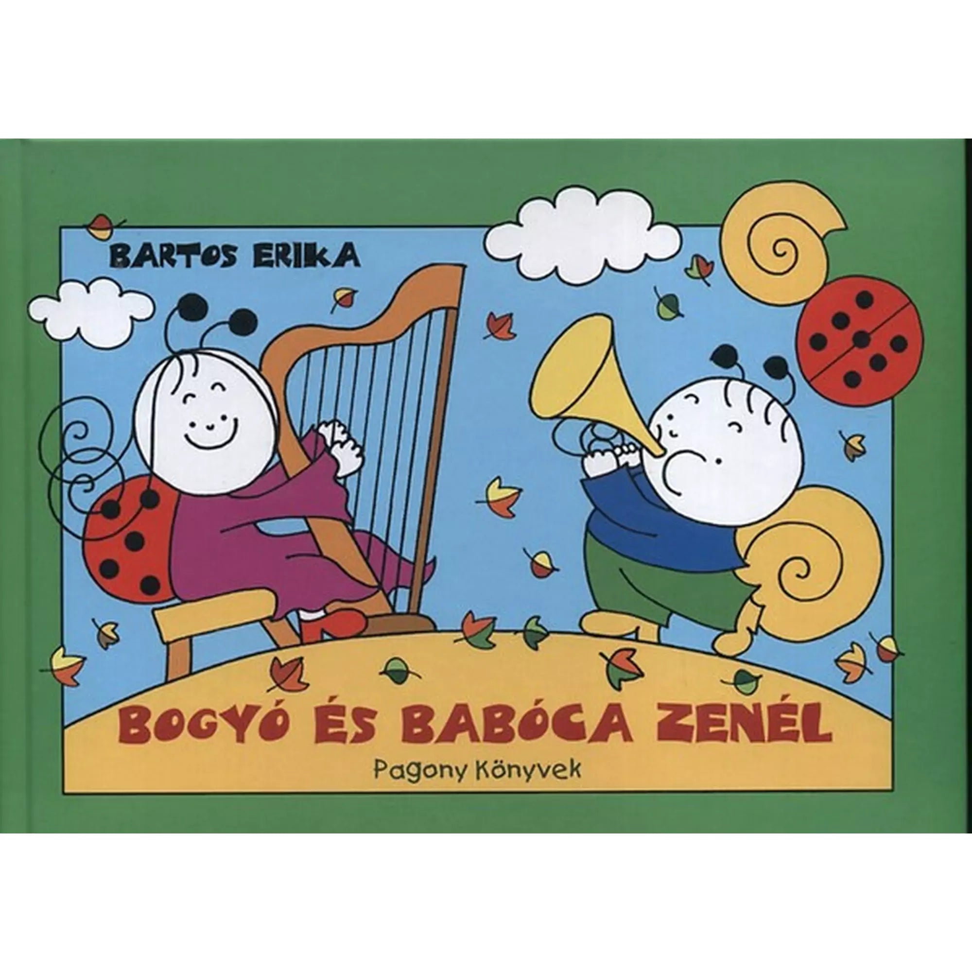 Bogyó és Babóca zenél – Bartos Erika mesekönyvének borítója zöld keretben, középen Bogyó kürtöl, Babóca hárfázik, lehulló falevelek között.
