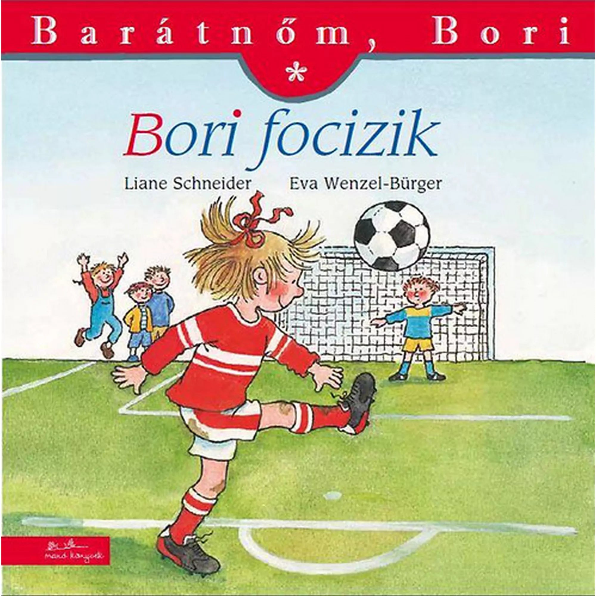 A „Bori focizik” című Barátnőm, Bori könyv borítója, amelyen Bori piros-fehér fociszerelésben rúgja a labdát a kapura, mögötte egy kapus és szurkoló gyerekek láthatók.