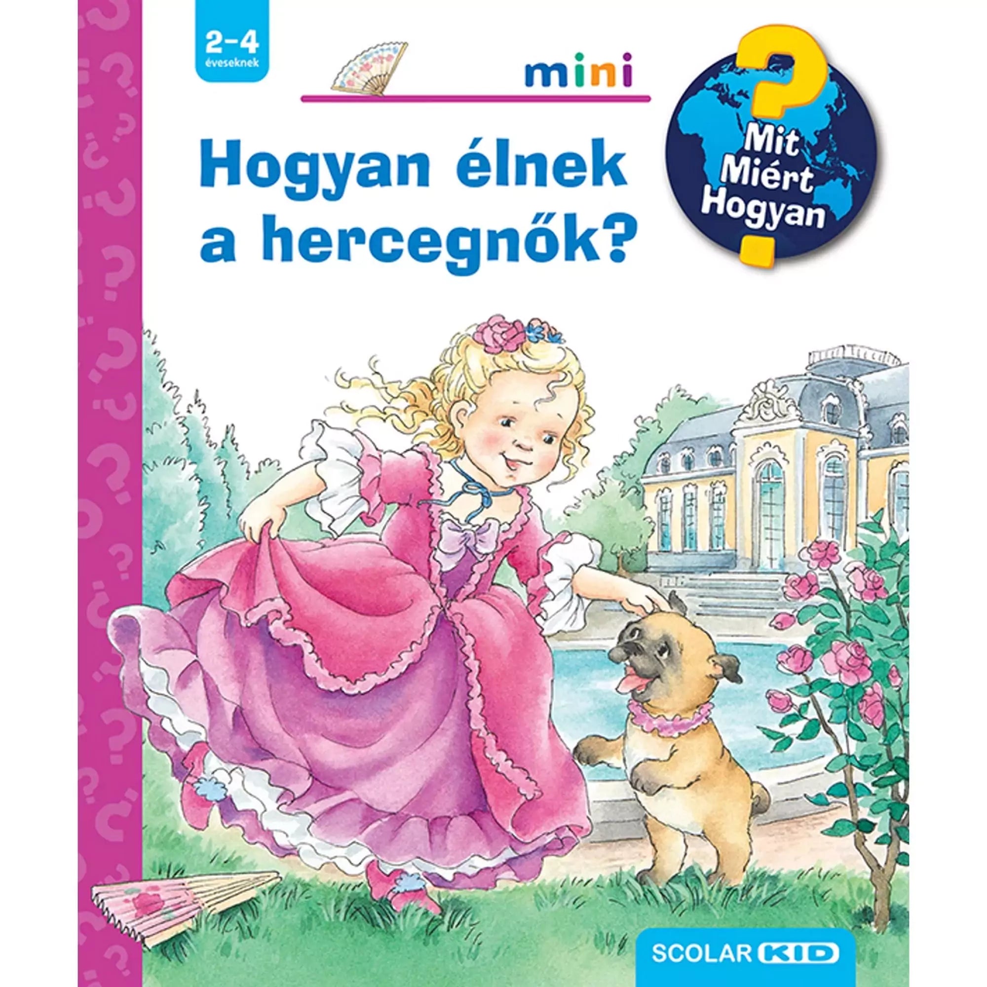 A „Hogyan élnek a hercegnők?” című könyv borítója, amelyen egy rózsaszín ruhás kislány simogat egy vidám kutyát egy kastélykertben, rózsabokor és szökőkút mellett.