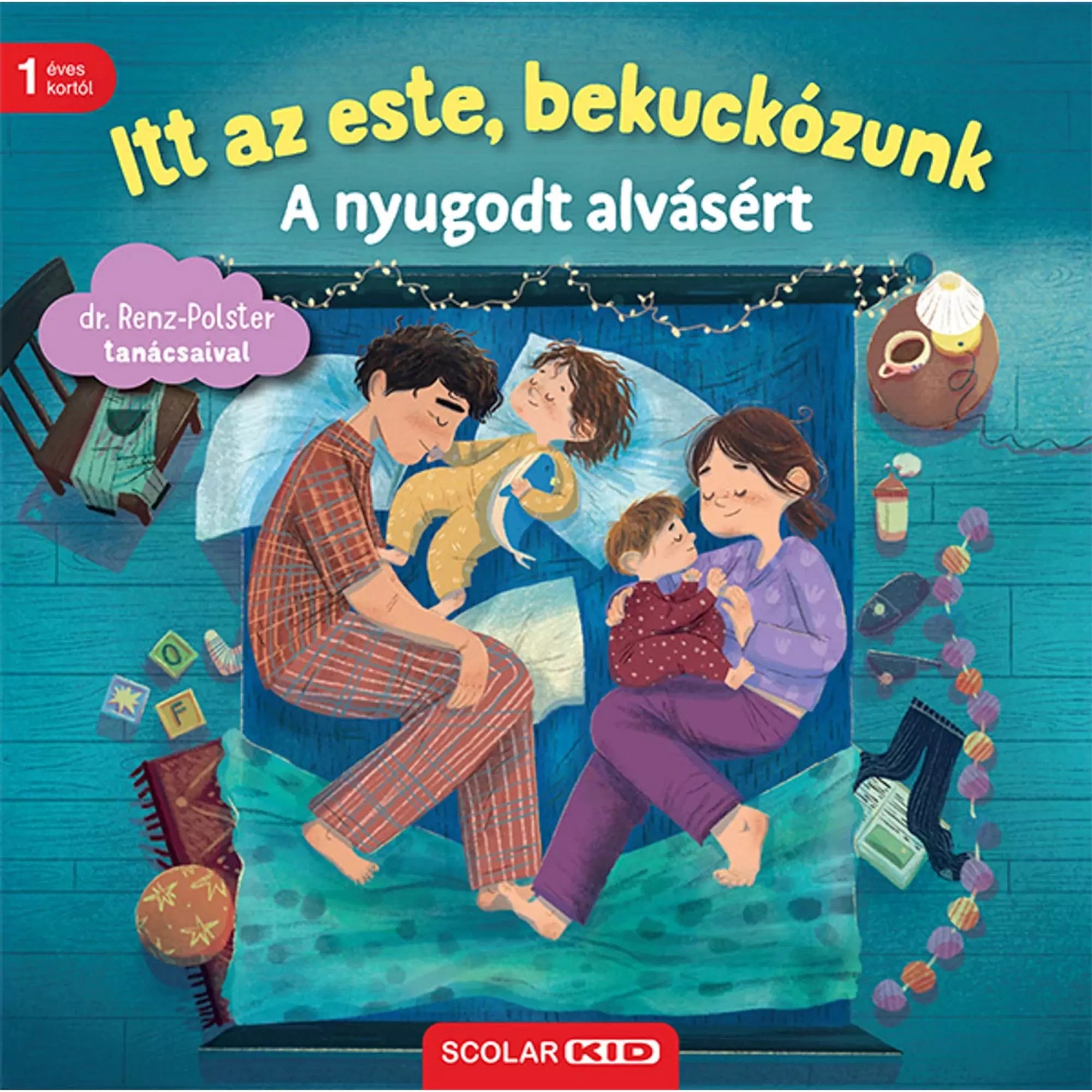 Az „Itt az este, bekuckózunk – A nyugodt alvásért” című könyv borítója, amelyen egy család együtt alszik meghitten egy nagy ágyon, körülöttük játékok és esti fények.