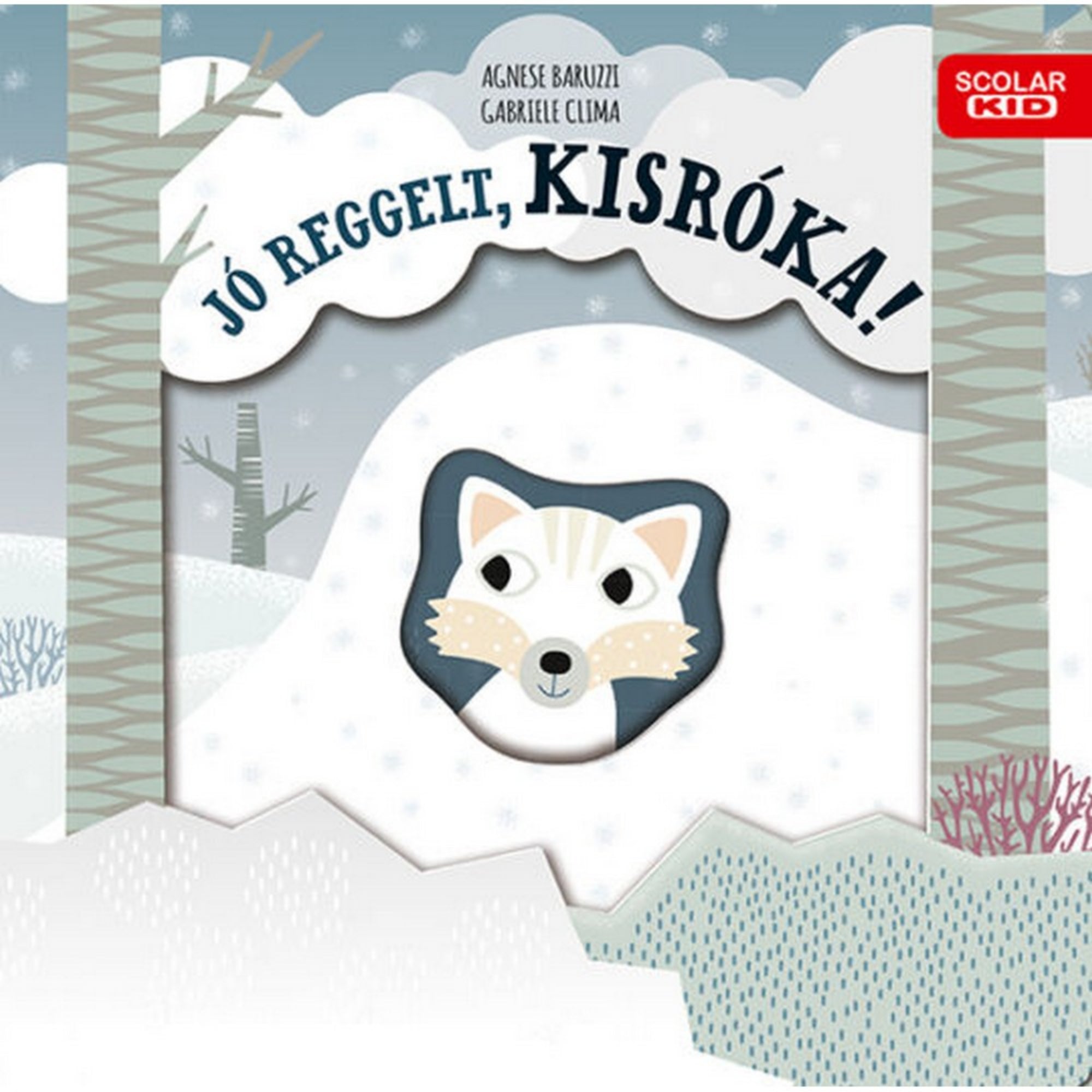 Jó reggelt, kisróka! című gyerekkönyv borítója, téli havas tájjal, fákkal és hó alól kikandikáló barátságos rókapofával.