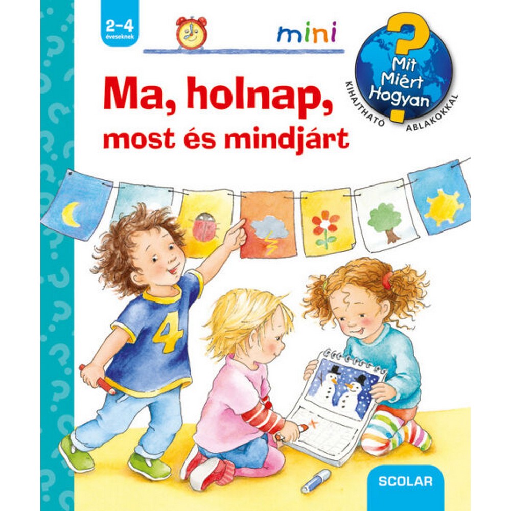 Ma, holnap, most és mindjárt – Mit? Miért? Hogyan? Mini (35.) carte în limba maghiară