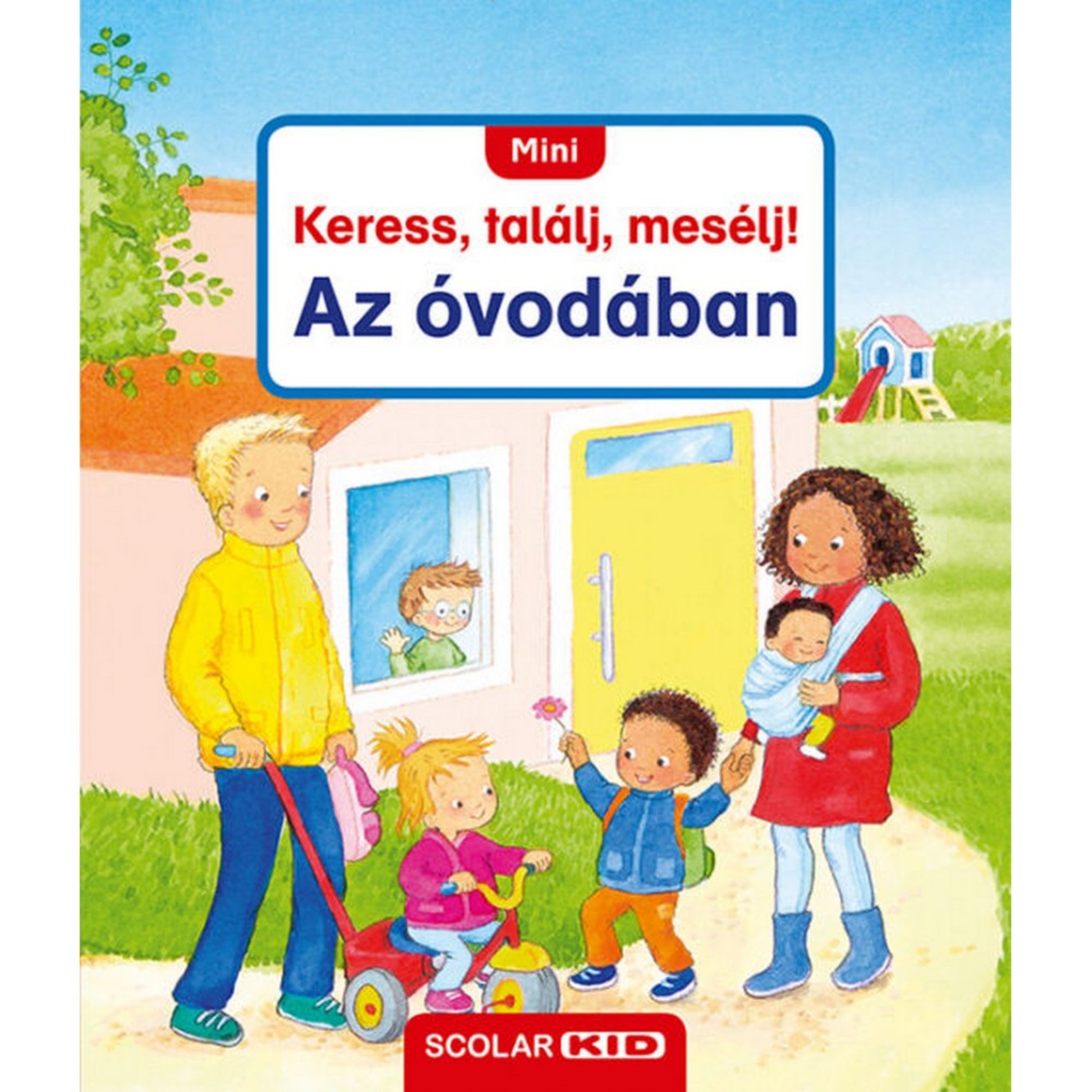 Mini Keress, találj, mesélj! Az óvodában című magyar nyelvű gyerekkönyv borítója, amelyen gyerekek és szülők láthatók az óvoda épülete előtt, vidám hangulatban.