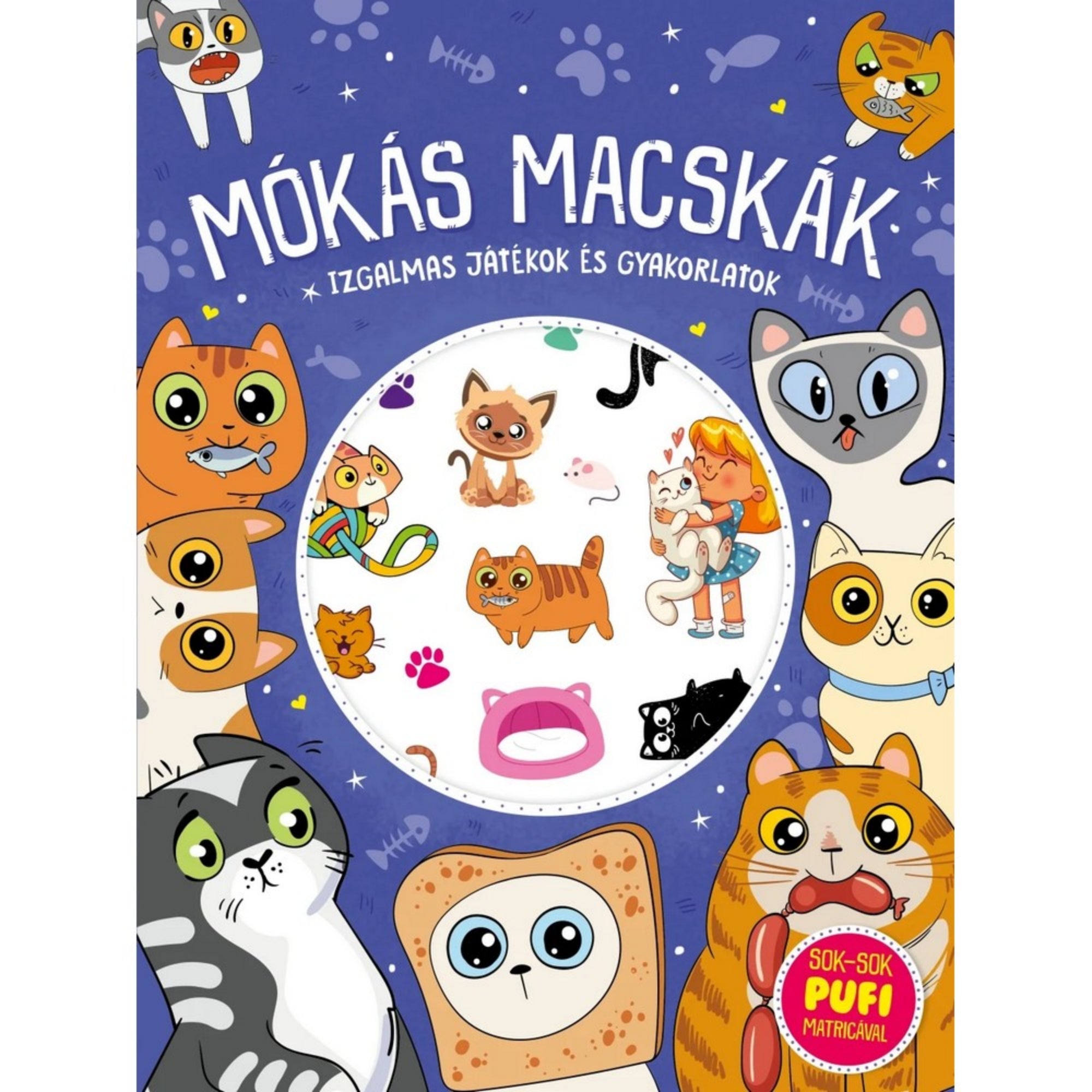 A „Mókás macskák – Izgalmas játékok és gyakorlatok” című foglalkoztató könyv borítója, amelyen színes, vidám rajzolt cicák szerepelnek különböző arckifejezésekkel és pózokban, középen egy kör alakú ablakban még több cica, játék és egy kislány is látható; a borító sarkában „Sok-sok pufi matricával” felirat.