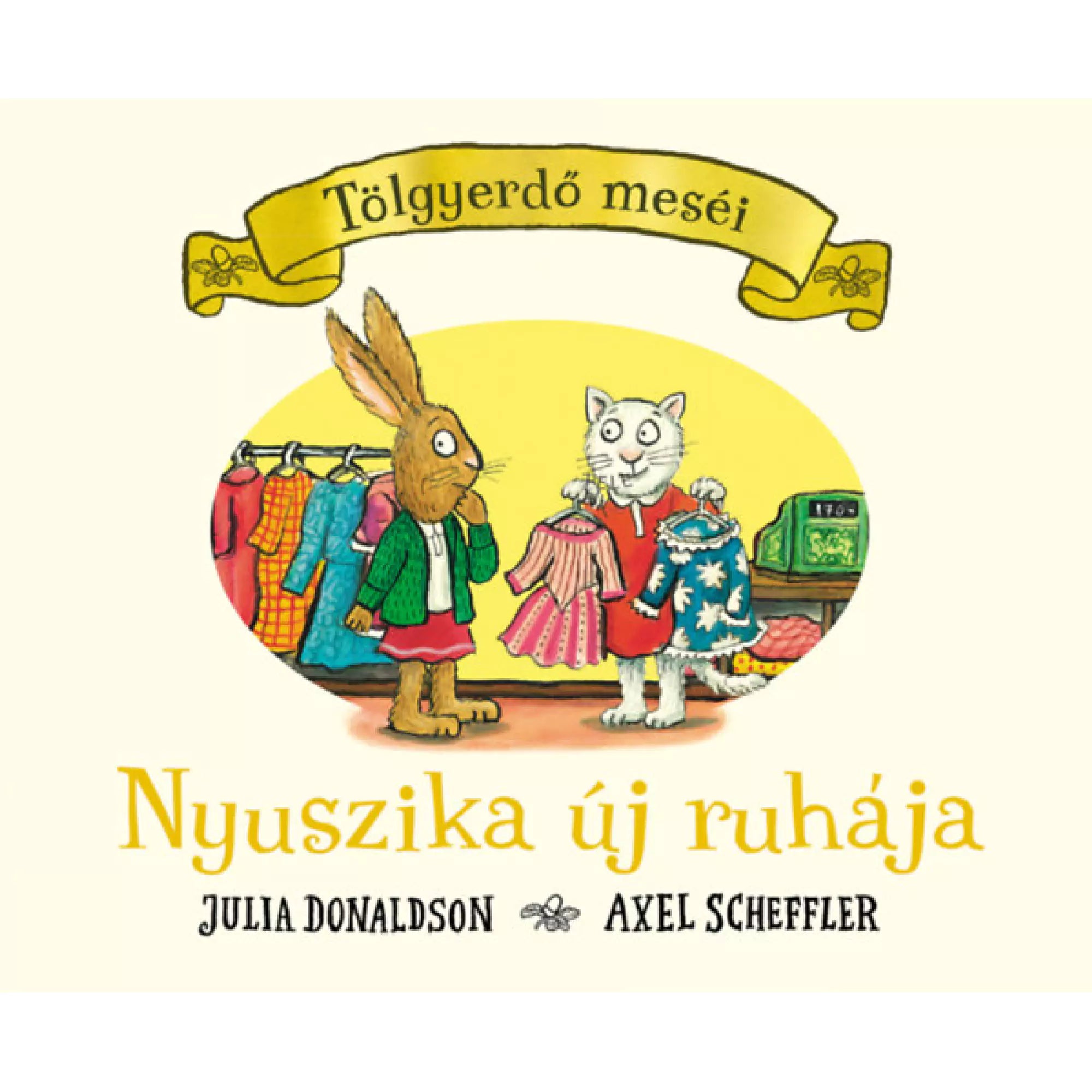 „Nyuszika új ruhája” könyvborító, nyuszi és cica karakter ruhákat próbálnak egy boltban, színes, vidám illusztrációval a Tölgyerdő meséi sorozatból.