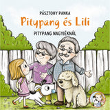 Pitypang és Lili: Pitypang nagyiéknál carte în limba maghiară