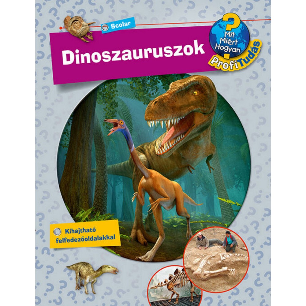 Dinoszauruszok (Mit? Miért? Hogyan? Profi Tudás)