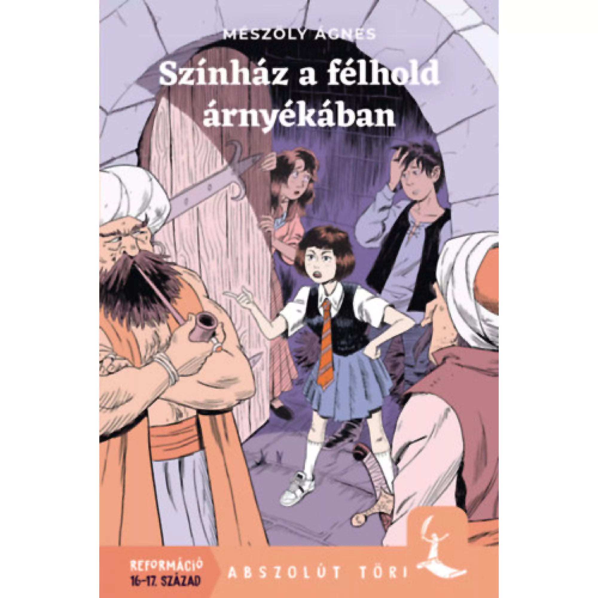 Színház a félhold árnyékában” könyvborító, mai gyerekek egy török kori jelenetbe csöppennek, korabeli szereplők között, rajzolt stílusban.