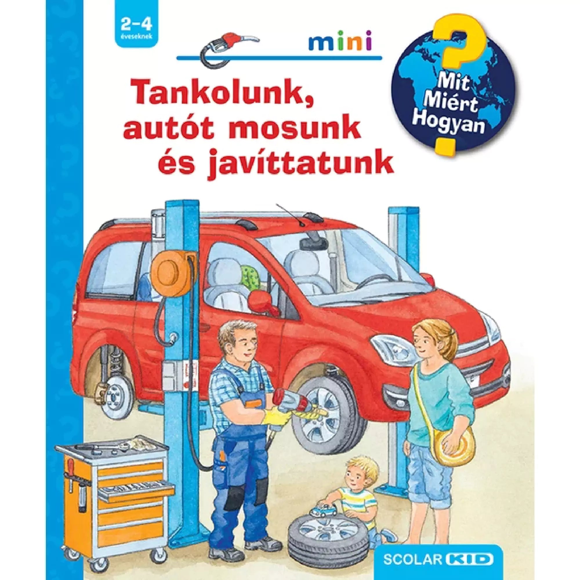 Tankolunk, autót mosunk és javíttatunk gyerekkönyv borítója, rajta piros autó emelőn, szerelő szerszámokkal, kisfiú kerékkel és női figura a háttérben.