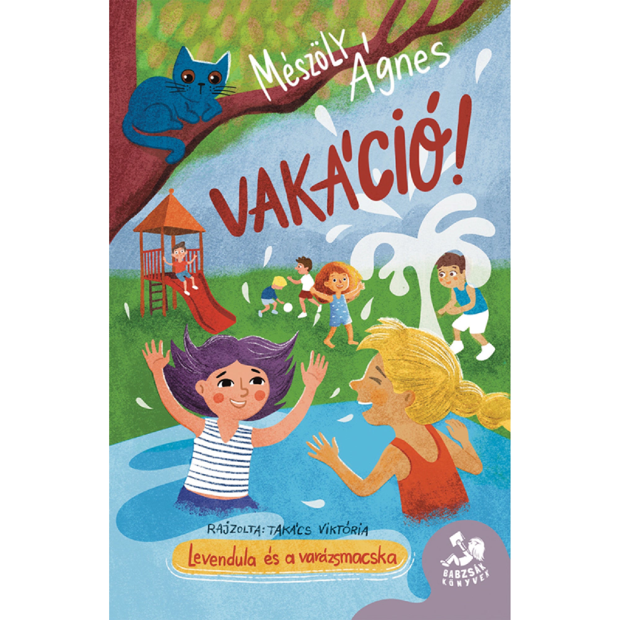 Színes illusztrált könyvborító, melyen a „Vakáció! – Levendula és a varázsmacska” című gyerekkönyv látható; a képen gyerekek játszanak a játszótéren, vízben pancsolnak, és egy kék macska ül egy faágon – a könyvet Mészöly Ágnes írta, Takács Viktória illusztrálta.