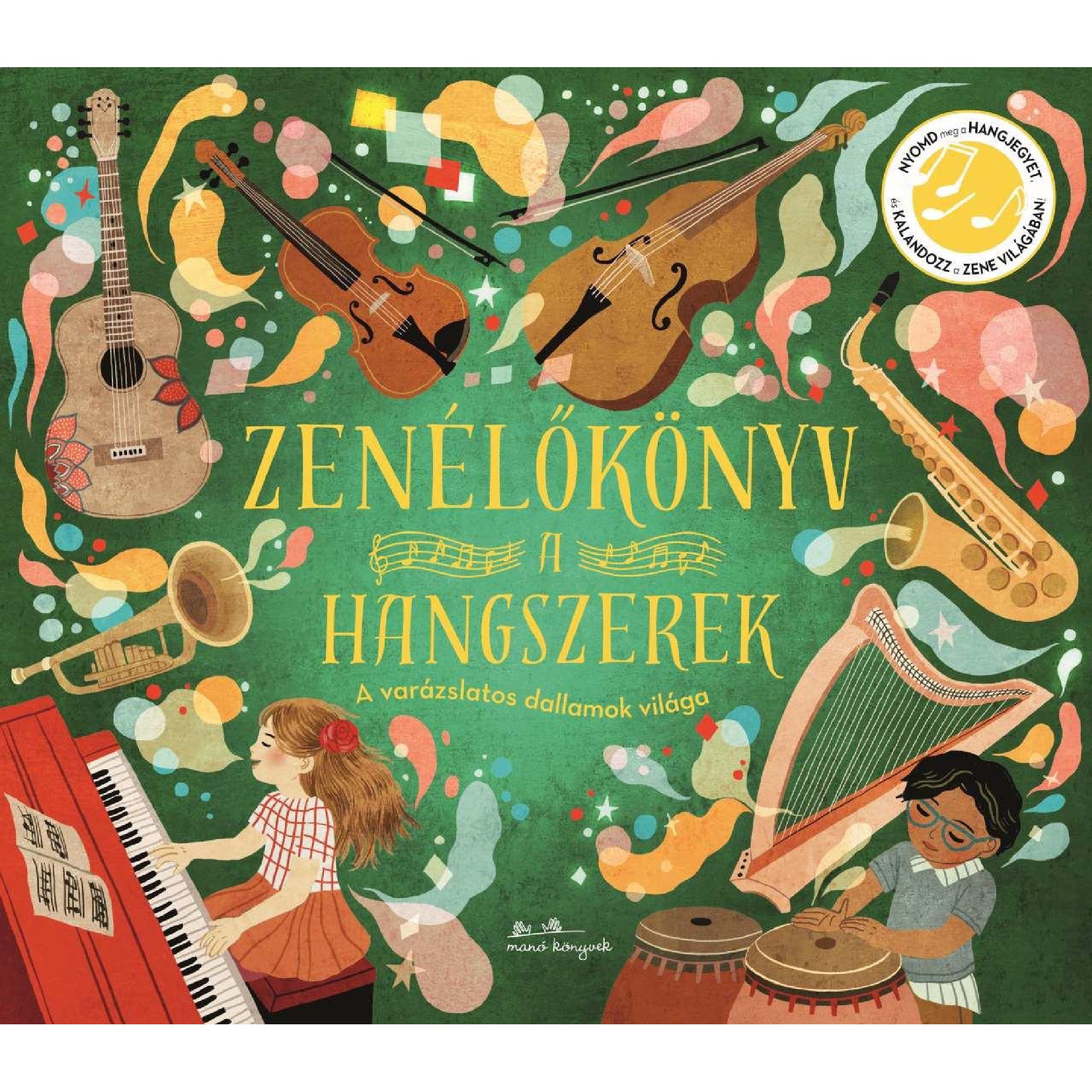 Zenei ókönyv – Hangszerek gyerekeknek, színes és varázslatos borító különböző hangszerekkel, hegedűvel, csellóval, gitárral, hárfával és zongorázó gyerekekkel, játékos illusztráció a zene világának felfedezéséhez