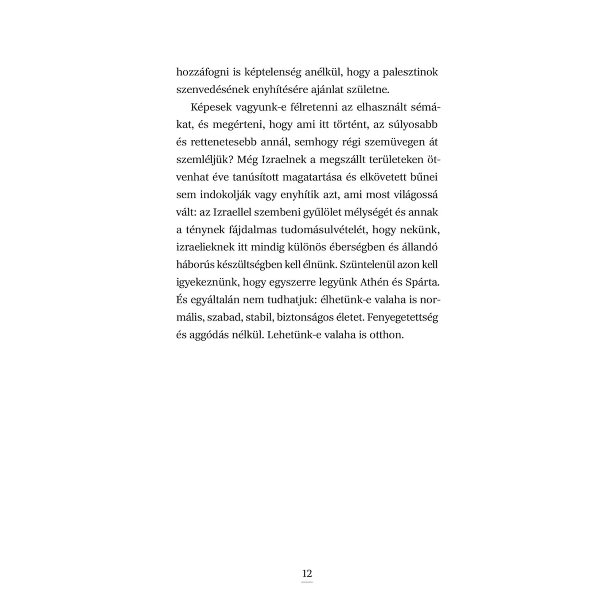 A béke az egyetlen út - Hatodik oldal
Részlet David Grossman esszékötetéből, amely az izraeli-palesztin konfliktus jövőjéről elmélkedik.