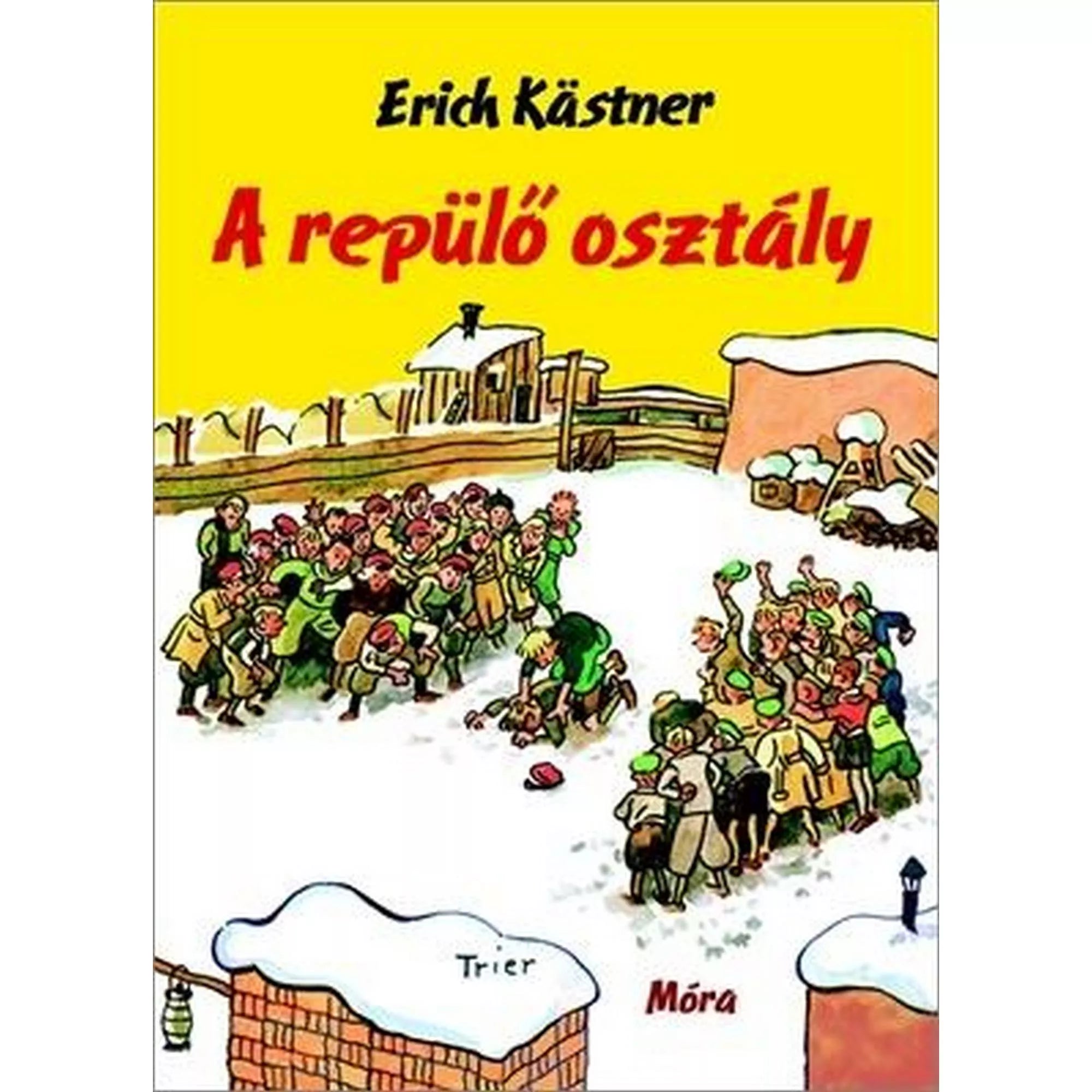 Erich Kästner A repülő osztály című ifjúsági regényének borítója, sárga háttérrel és hóval borított udvaron játszó diákokkal. A gyerekek két csoportra osztva hócsatát vívnak, a kép játékos és vidám hangulatot áraszt, a Móra Kiadó logója látható az alján.