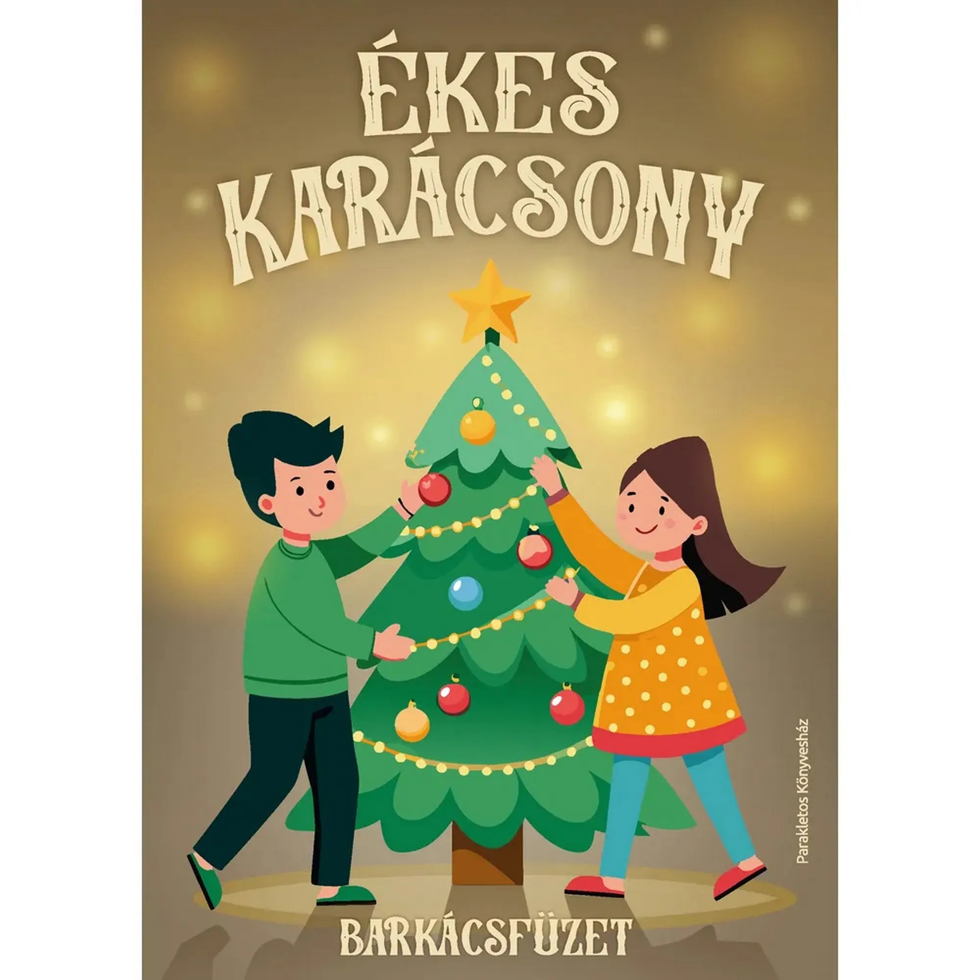 Ékes Karácsony barkácsfüzet illusztrált borítója, két gyerekkel, akik színes díszeket helyeznek a karácsonyfára ünnepi fények között.