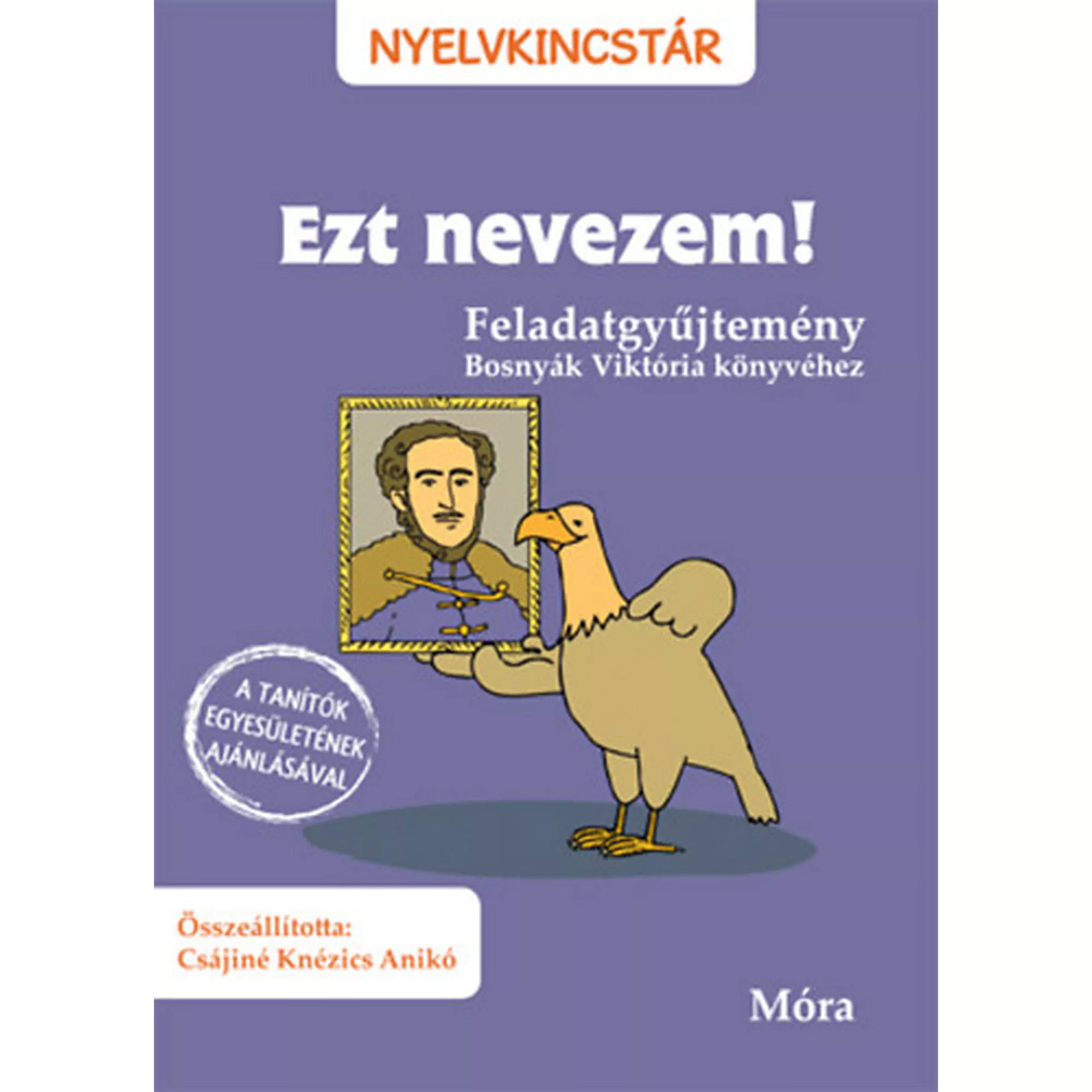 Az "Ezt nevezem! Feladatgyűjtemény" című foglalkoztató borítója lila háttérrel, egy sast ábrázol, aki egy híres magyar személyiség portréját tartja.