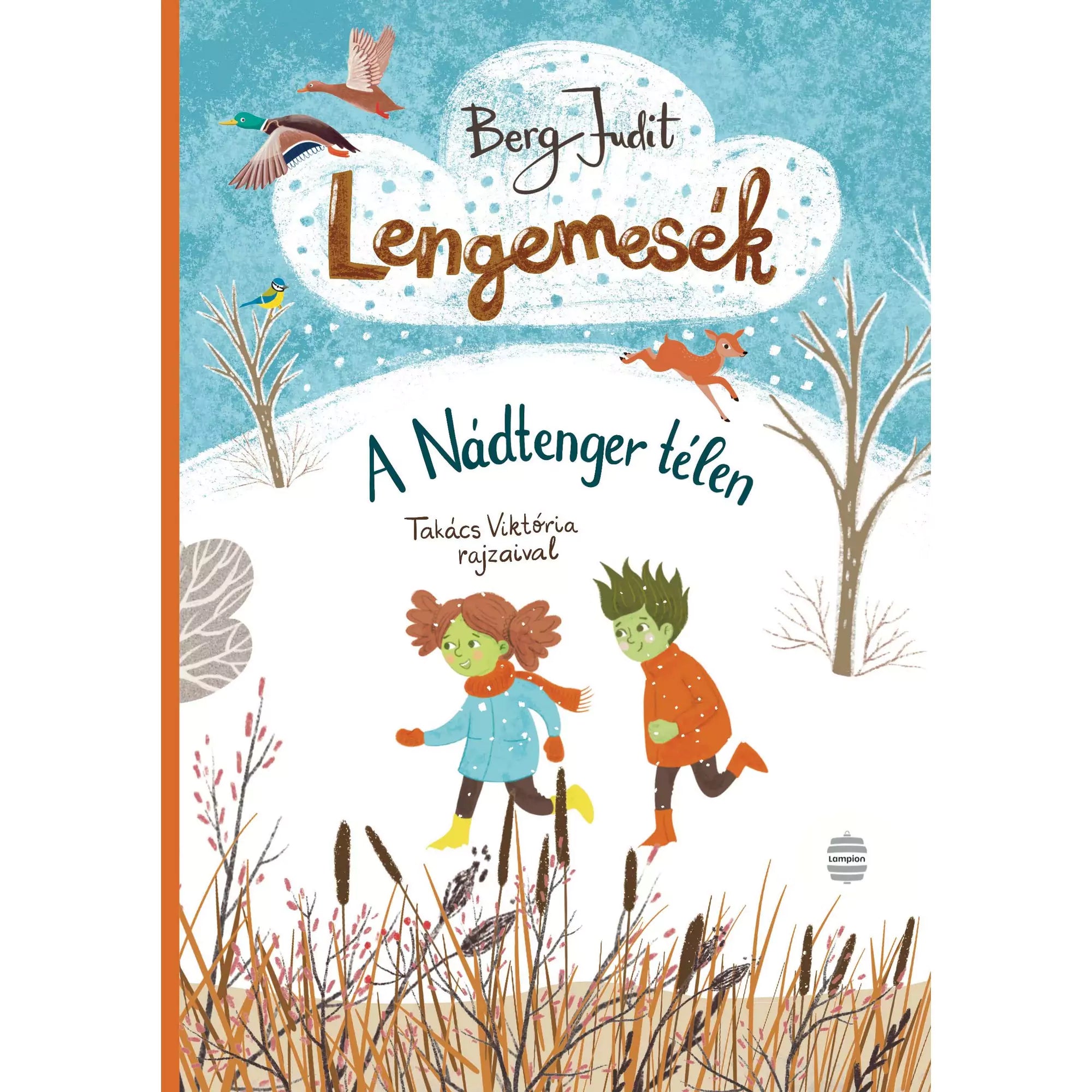 Könyvborító a „Berg Judit – Lengemesék: A Nádtenger télen” című mesekönyvhöz, téli tájjal, repülő kacsákkal és futó zöld bőrű gyerekfigurákkal.