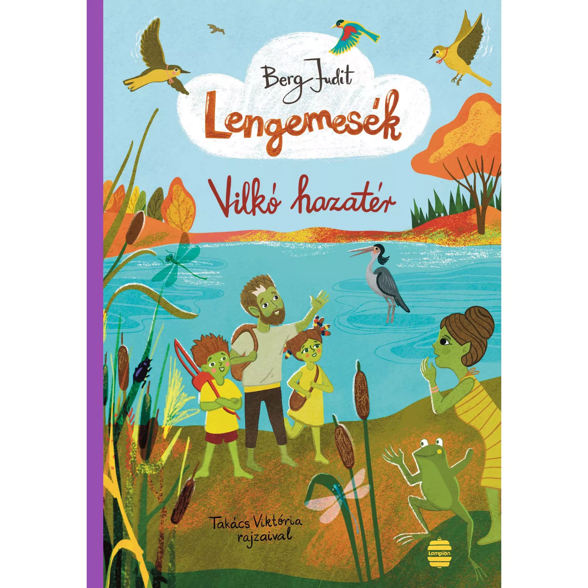 A Lengemesék – Vilkó hazatér könyv borítója, amelyen a zöld bőrű szereplők egy tóparton állnak, nádas és madarak között; illusztráció Takács Viktória rajzaival.