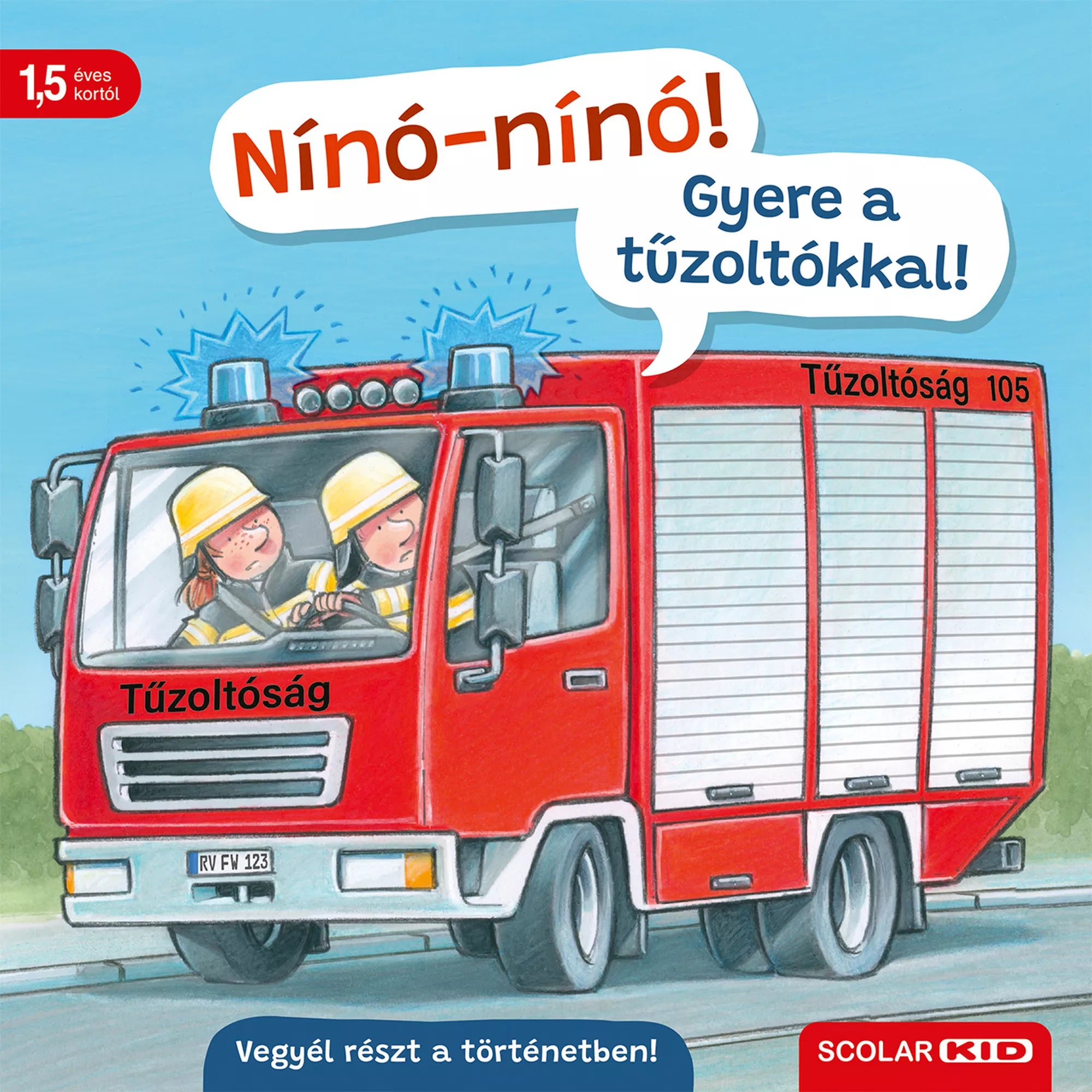 A „Nínó-nínó! Gyere a tűzoltókkal!” gyermekkönyv borítója, rajta egy piros, szirénázó tűzoltóautó két sisakos tűzoltóval, 1,5 éves kortól ajánlással