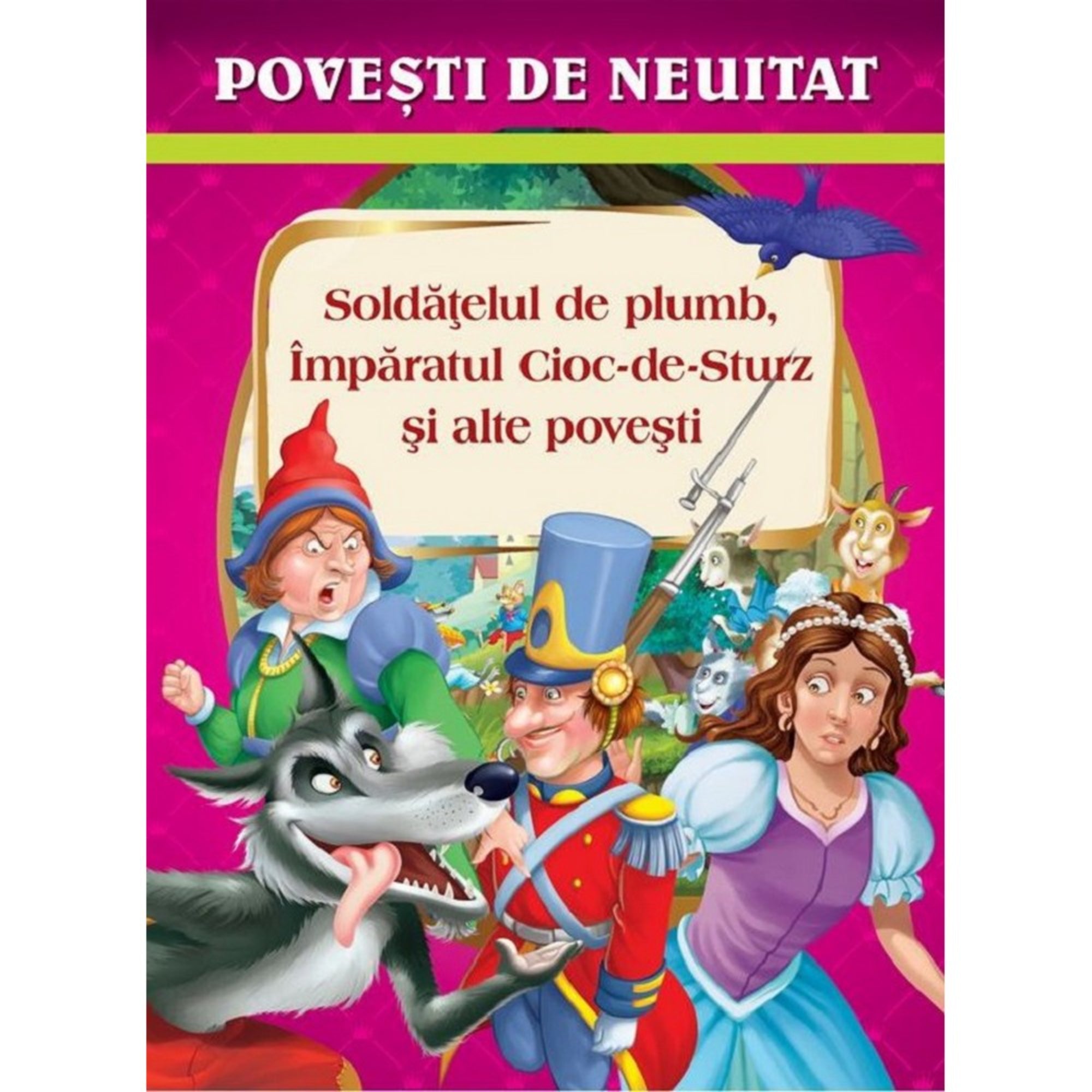 „A Povești de Neuitat – Soldățelul de plumb, Împăratul Cioc-de-Sturz și alte povești mesekönyv borítója, rajta az ólomkatonával, egy hercegnővel, egy ordító farkassal és további mesefigurákkal.”