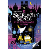 Sherlock Bones és az eltűnő mágus rejtélye carte în limba maghiară