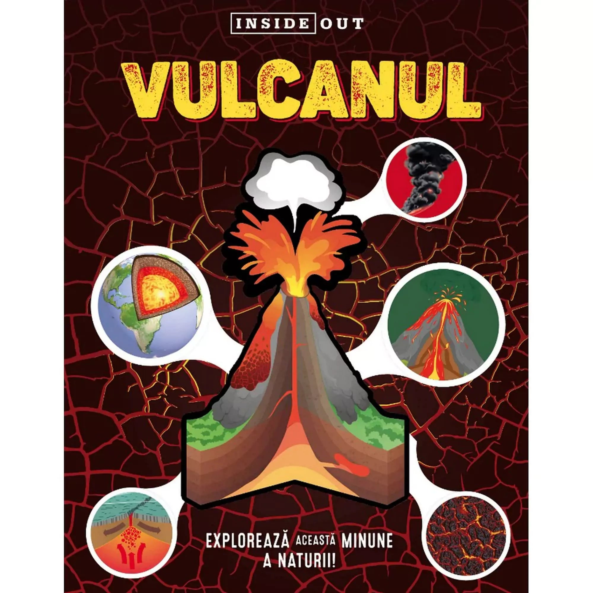  Vulcanul román nyelvű könyv borítója – Egy lenyűgöző, illusztrált könyvborító, amely egy kitörő vulkánt ábrázol, belső szerkezetével együtt. A borítón több kisebb illusztráció mutatja be a vulkáni működés különböző aspektusait, például a Föld magját, a lávafolyást és a füstoszlopokat. A sötét, repedezett háttér a vulkáni tevékenység erejét hangsúlyozza.